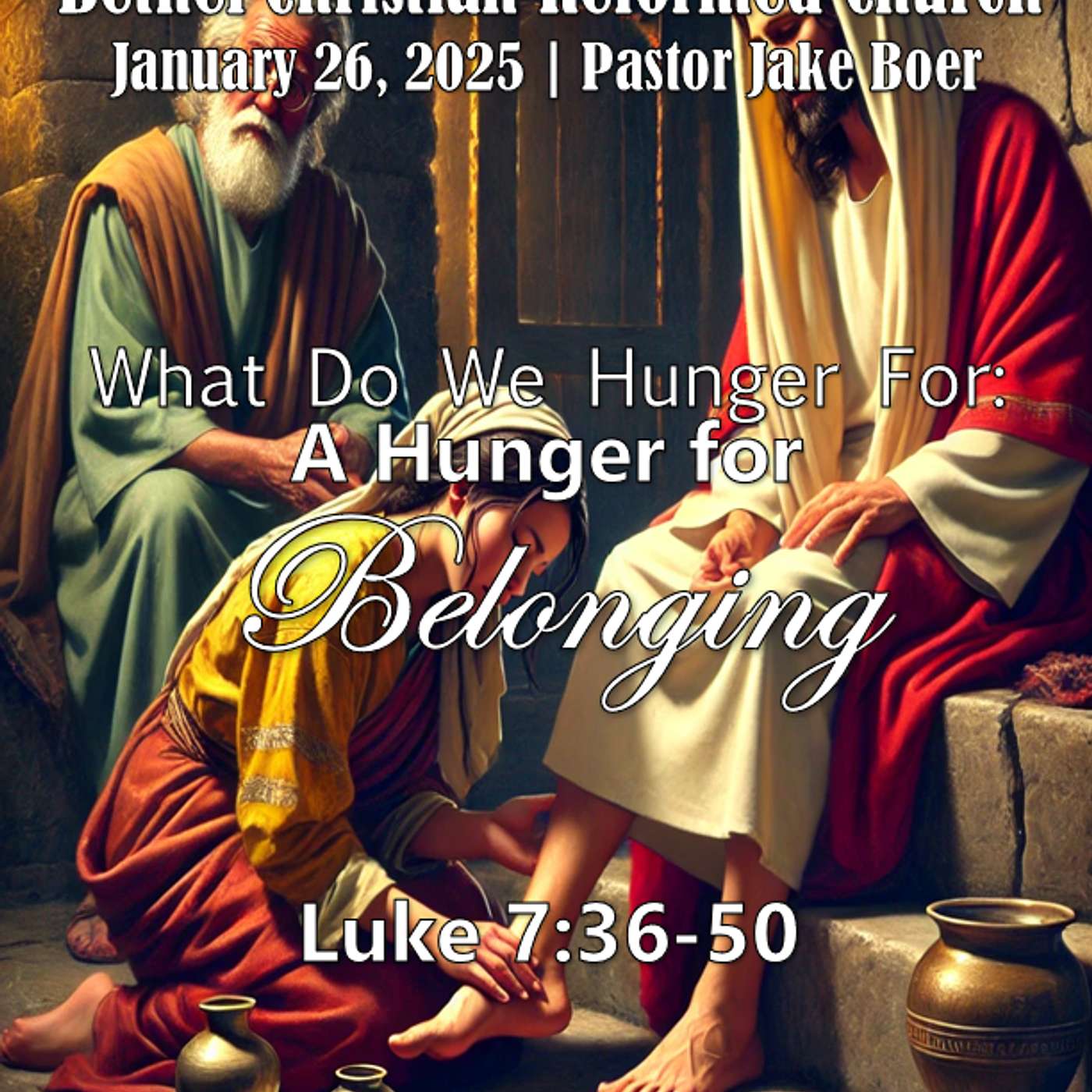 January 26, 2025 What Are You Hungry For? A Hunger for Belonging | Luke 7:36-50 episode artwork