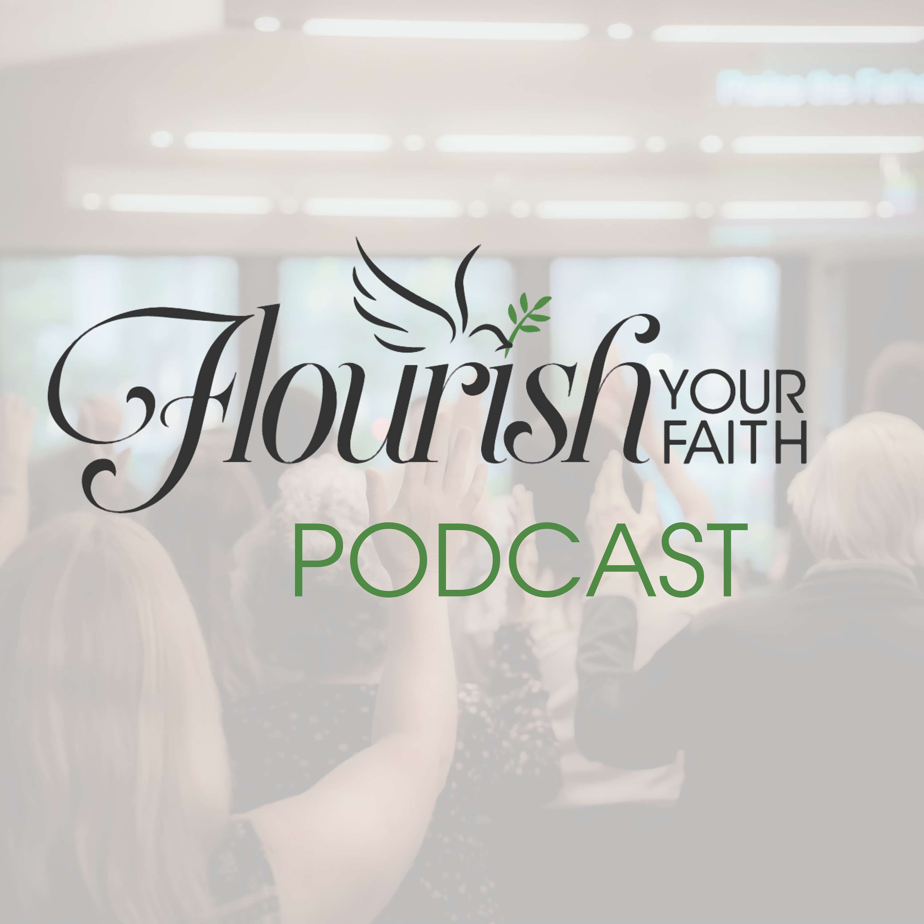 Flourish Your Faith Podcast
