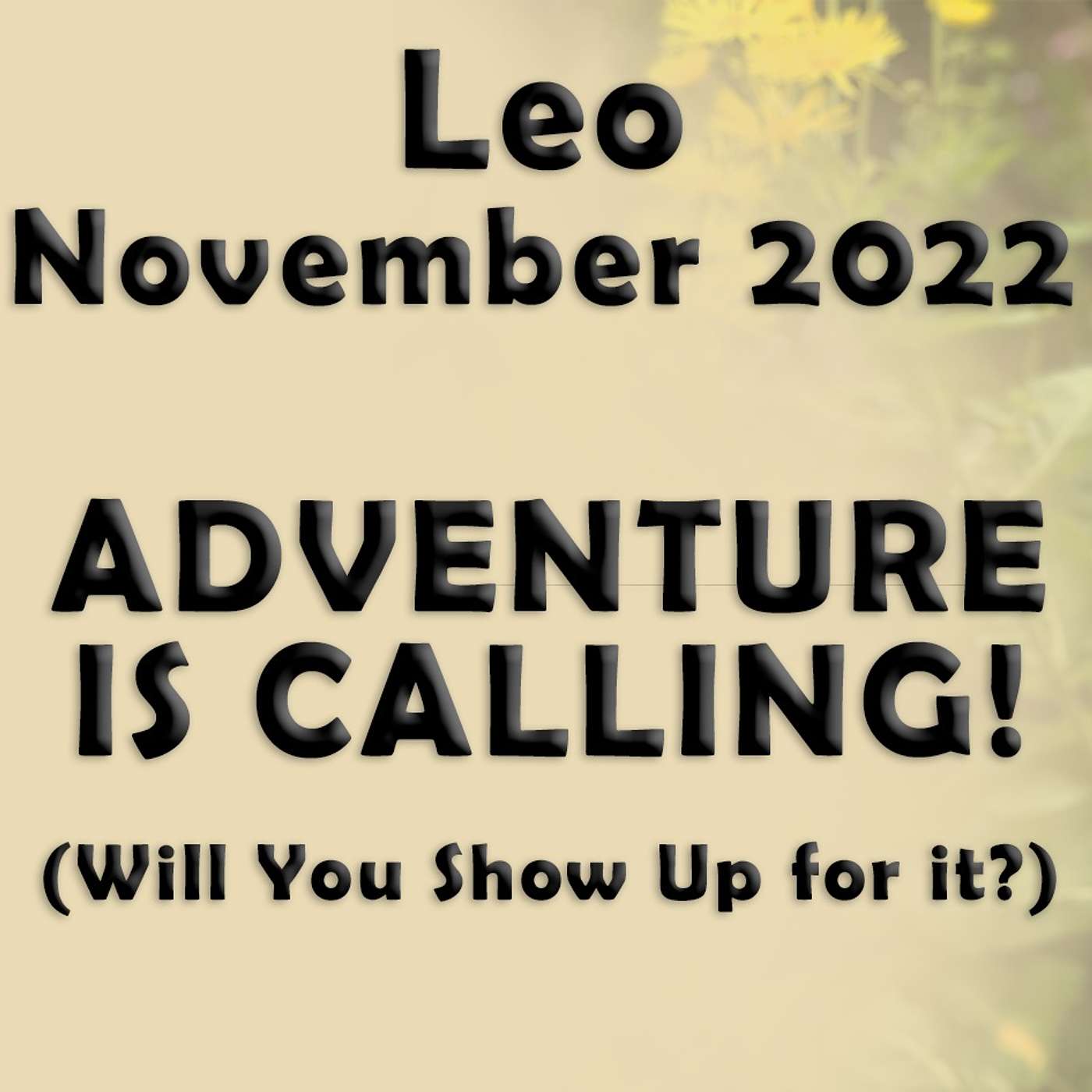 Leo November 2022 ADVENTURE IS CALLING! (WIll You Show Up for it?) Astrology Horoscope Forecast