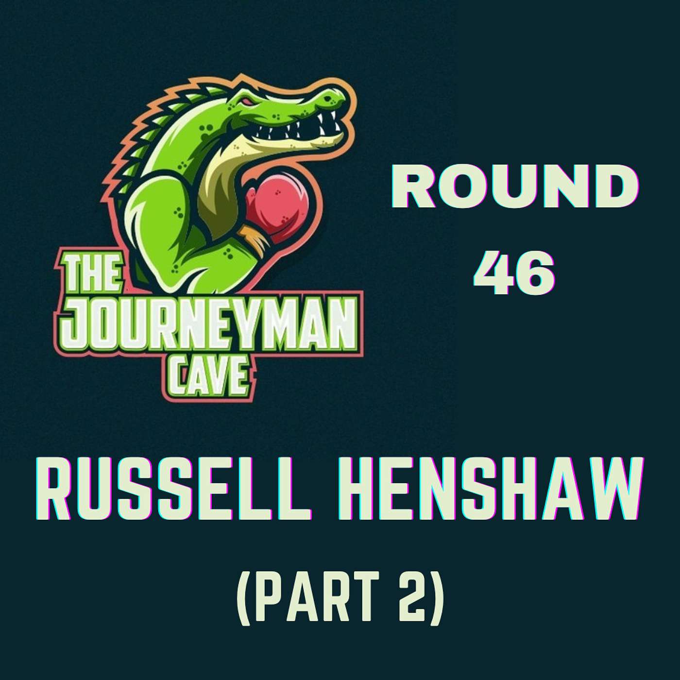 Round 46 - Russell Henshaw (Part 2)