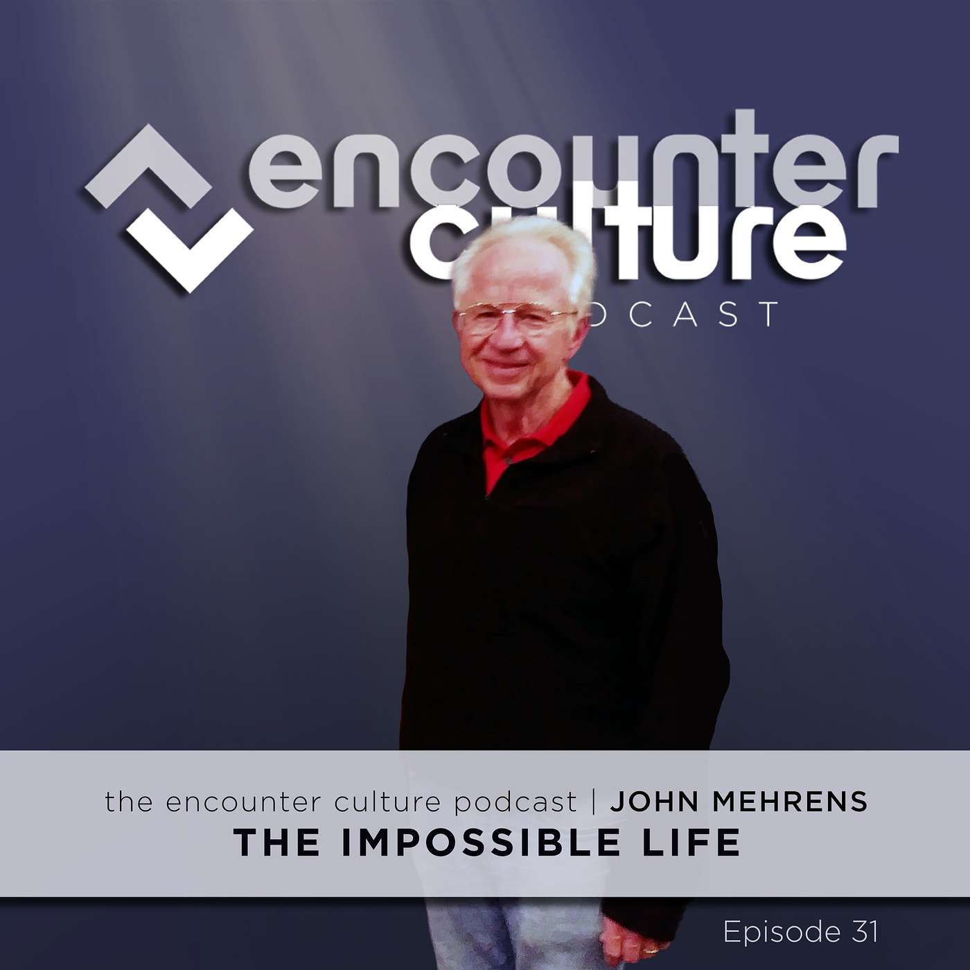 Episode 31 | John Mehrens | The Impossible Life