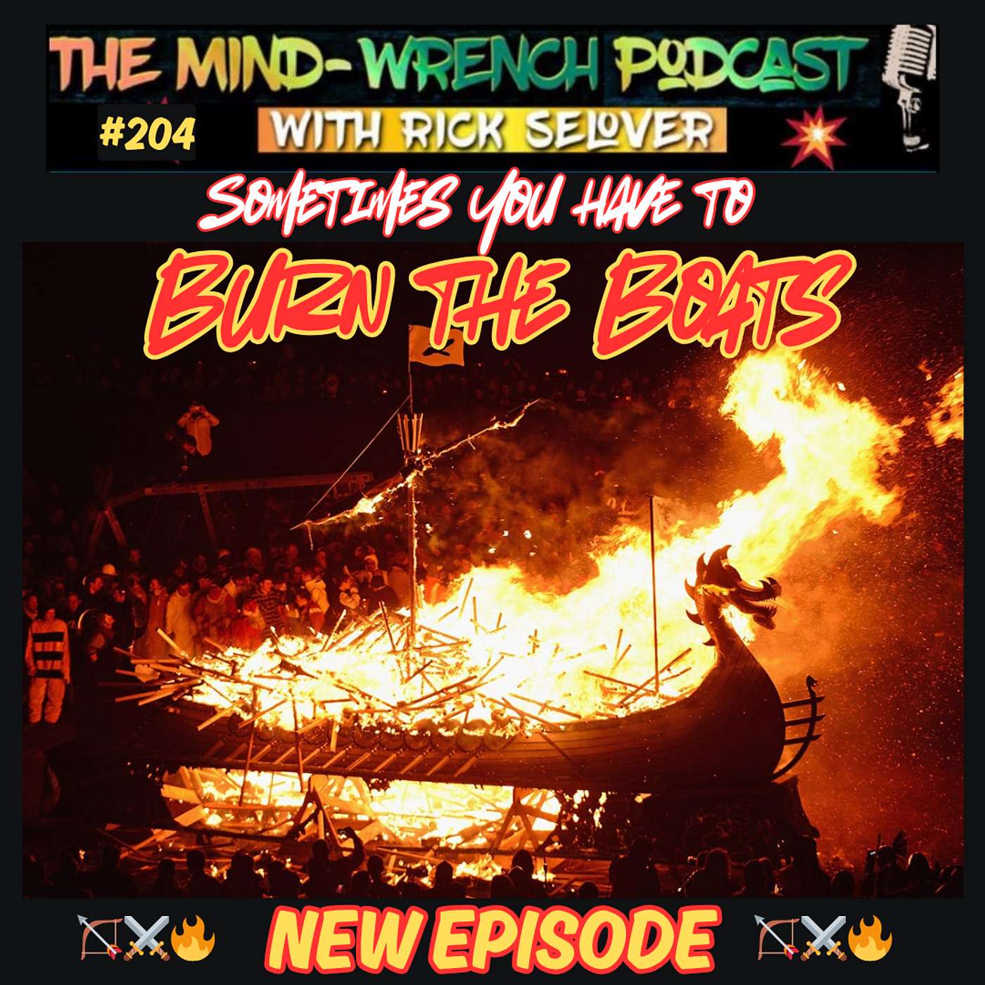 Episode #204- Sometimes you have to Burn the Boats!