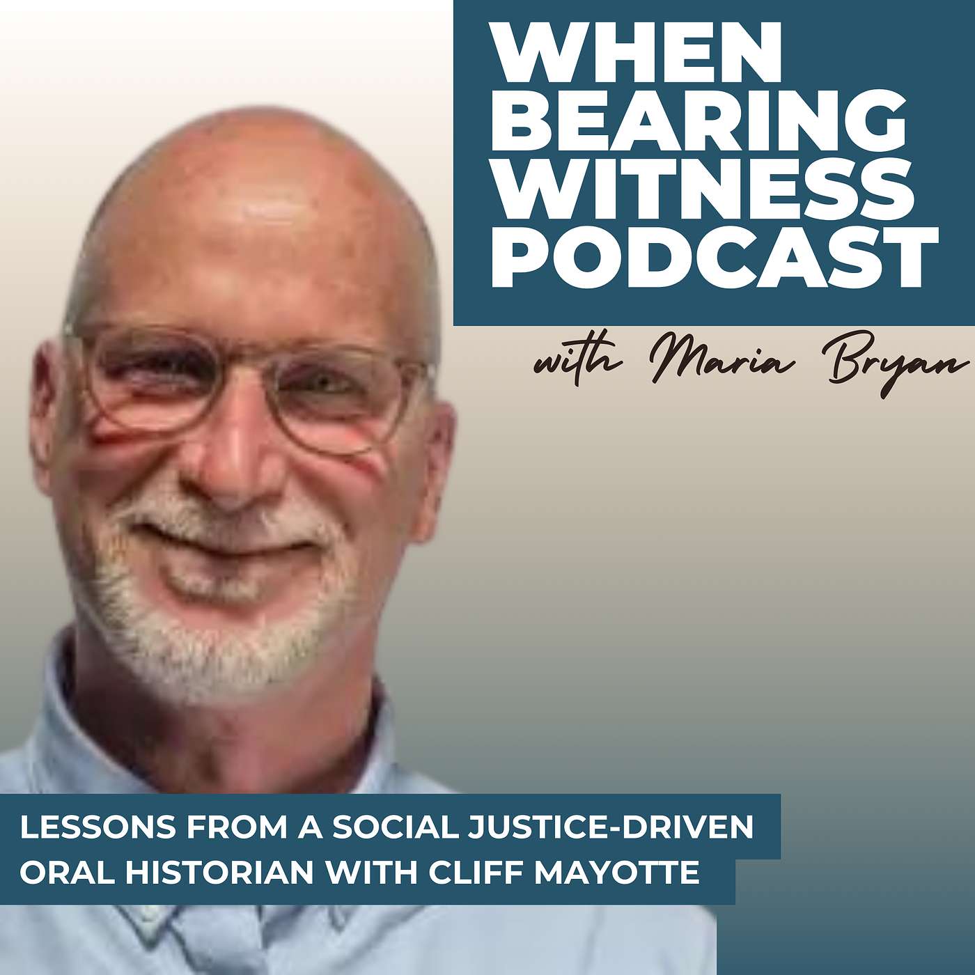 Lessons From a Social Justice-Driven Oral Historian with Cliff Mayotte