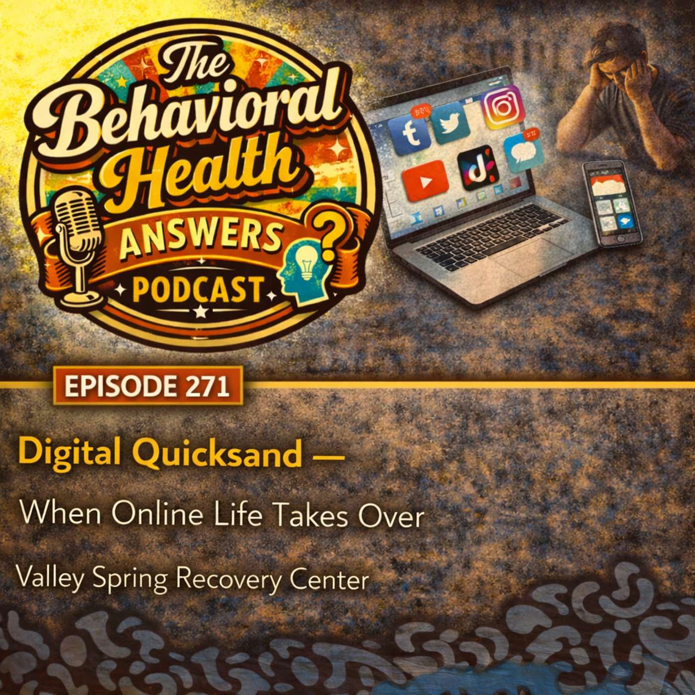Episode 271: Digital Quicksand - When Online Life Takes Over | Valley Spring Recovery Center episode artwork