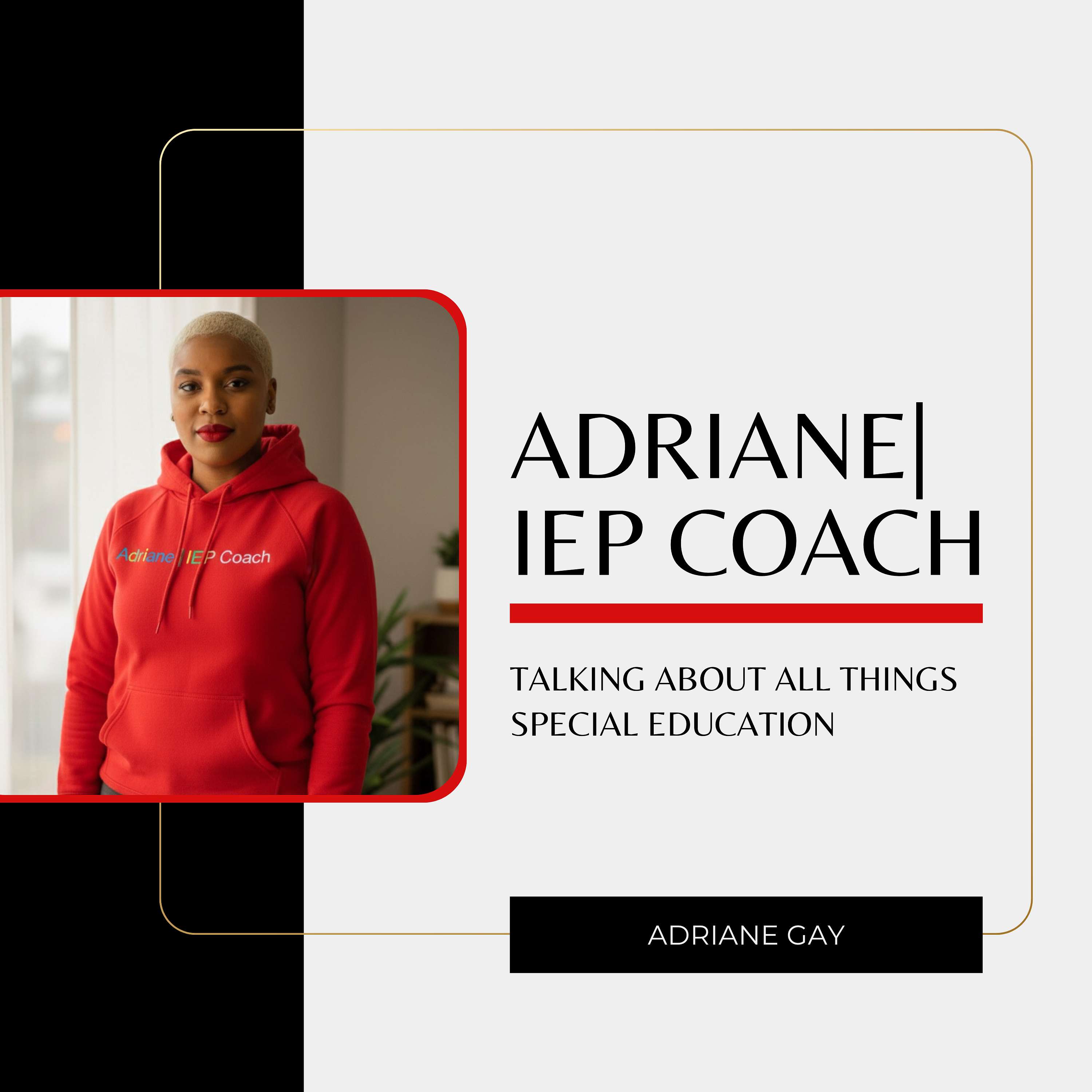 Adriane|IEP Coach Podcast:  Helping Parents Advocate Confidently in the IEP & Special Education Process