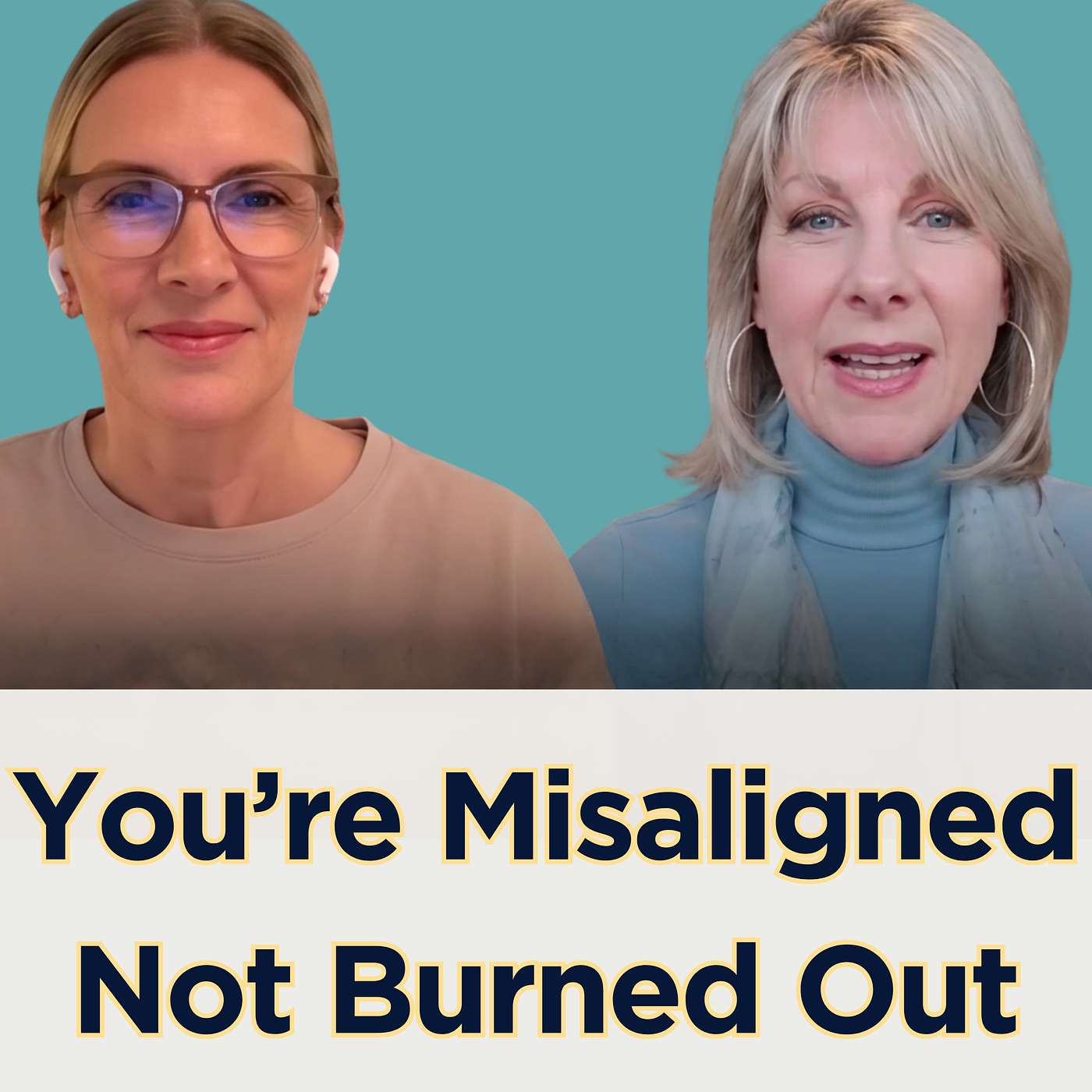 125. You're Not Burned Out, You're Misaligned 125. You're Not Burned Out, You're Misaligned