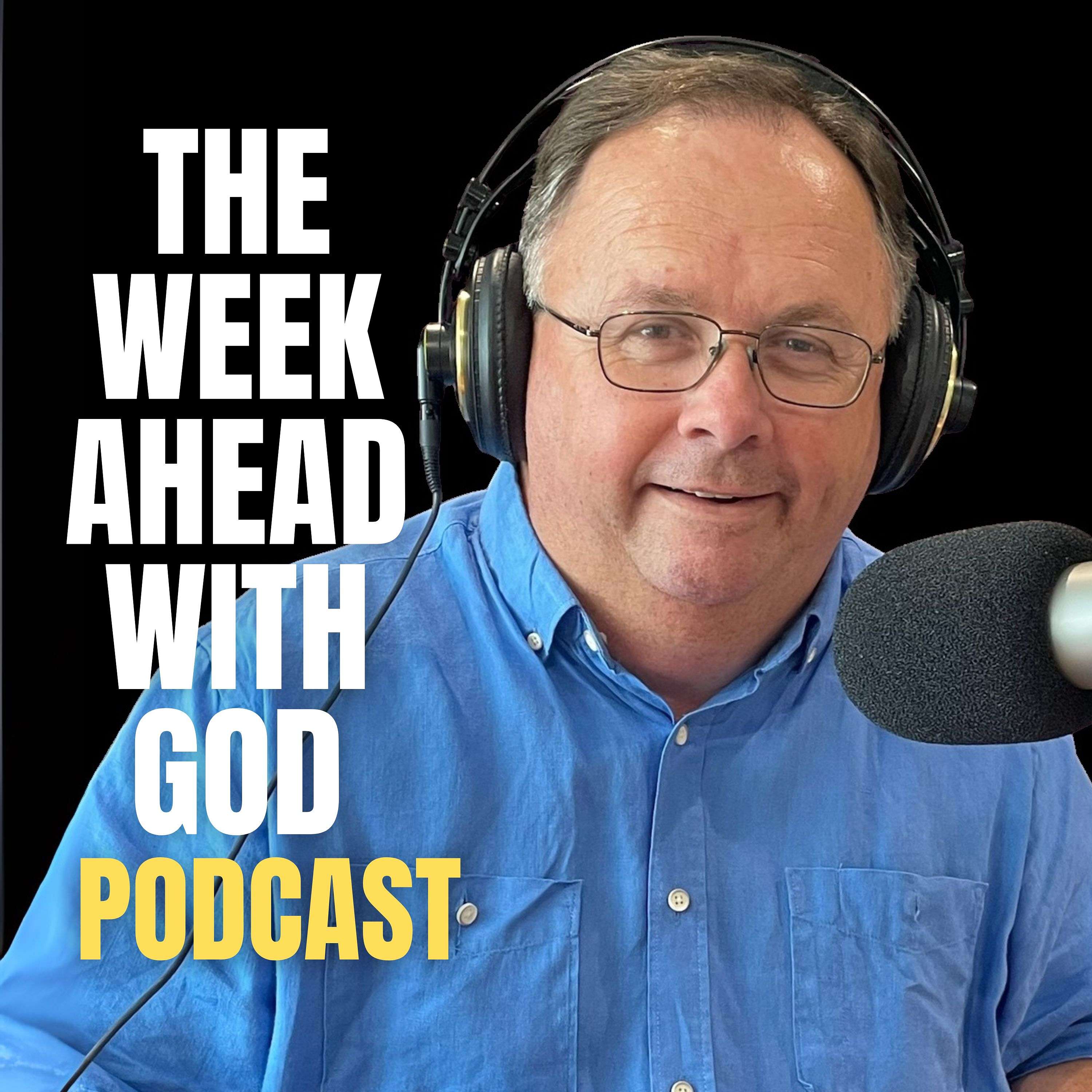 The Week Ahead With God Podcast - Ken Robinson