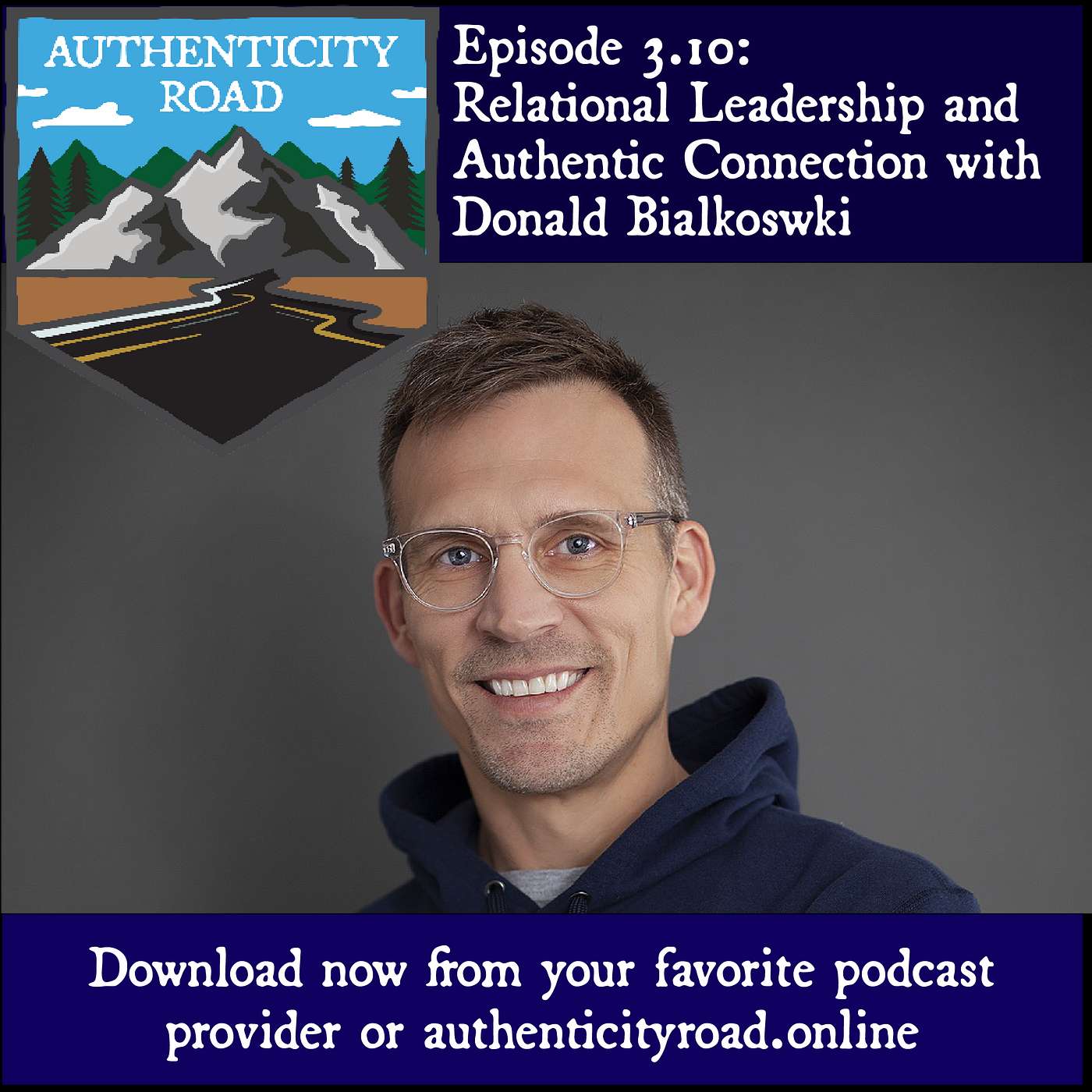 Episode 3.10: Relational Leadership and Authentic Connection with Donald Bialkoswki Episode 3.10: Relational Leadership and Authentic Connection with Donald Bialkoswki