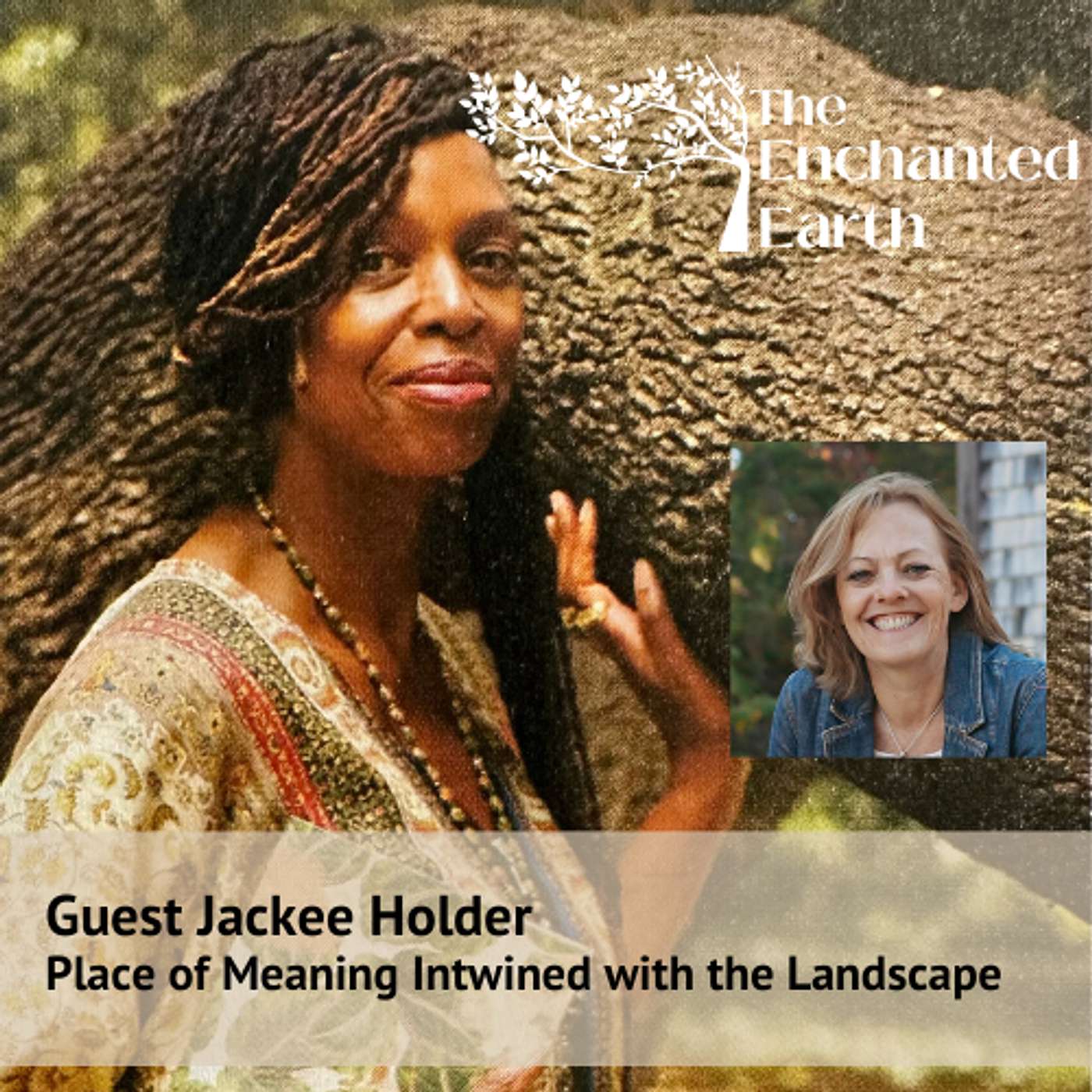 How Our Place of Meaning is Intertwined with the Landscape - Jackee Holder | Enchanted Earth Podcast