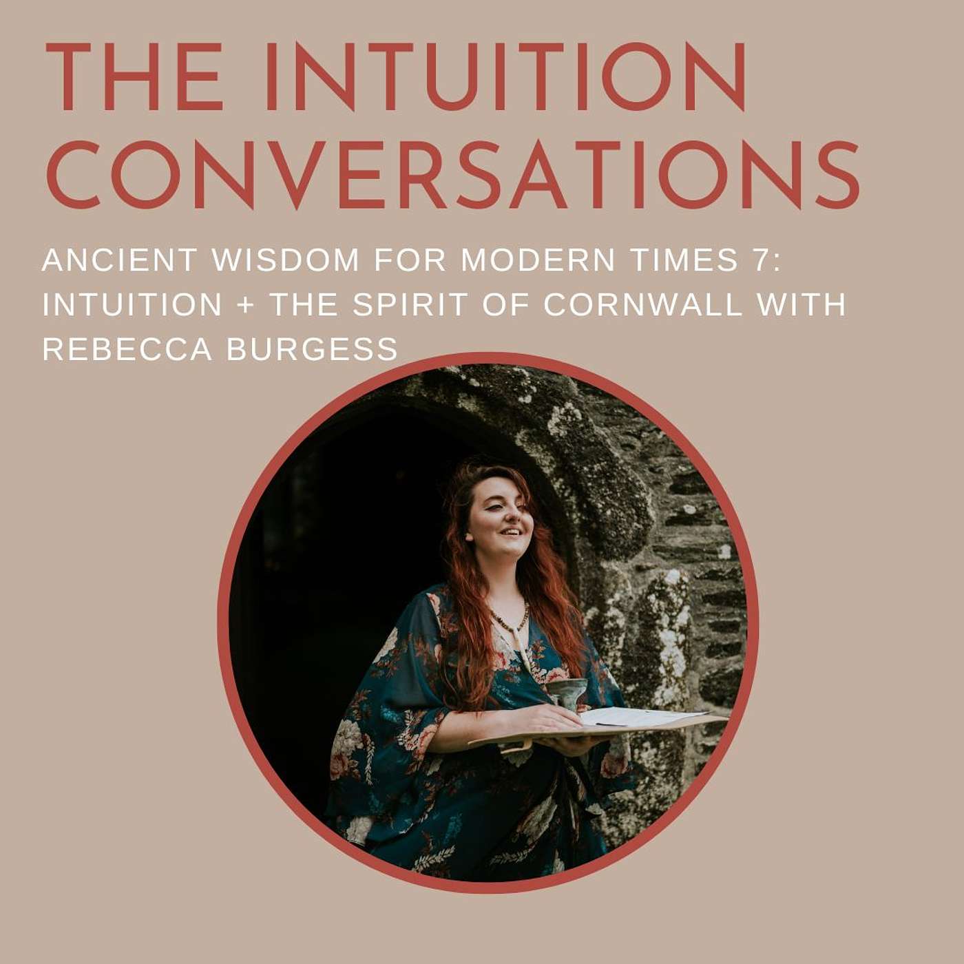 Ancient wisdom for modern times 7: Intuition + The Spirit of Cornwall with Rebecca Burgess episode artwork