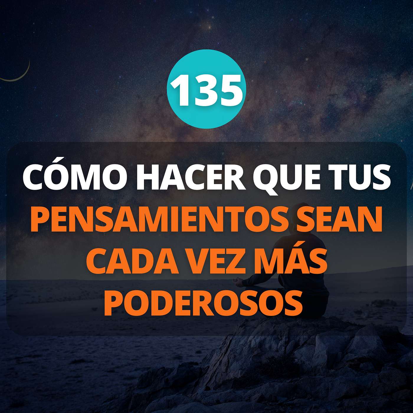 CÓMO HACER QUE TUS PENSAMIENTOS SEAN CADA VEZ MÁS PODEROSOS episode artwork