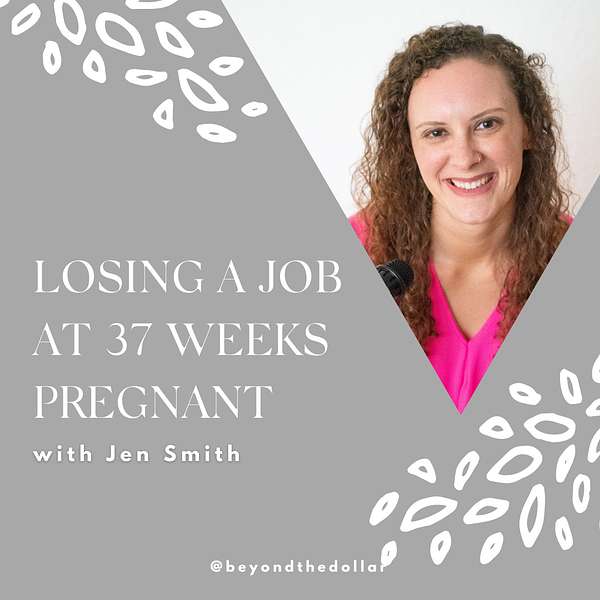 Losing a Job at 37 Weeks Pregnant With Jen Smith Artwork