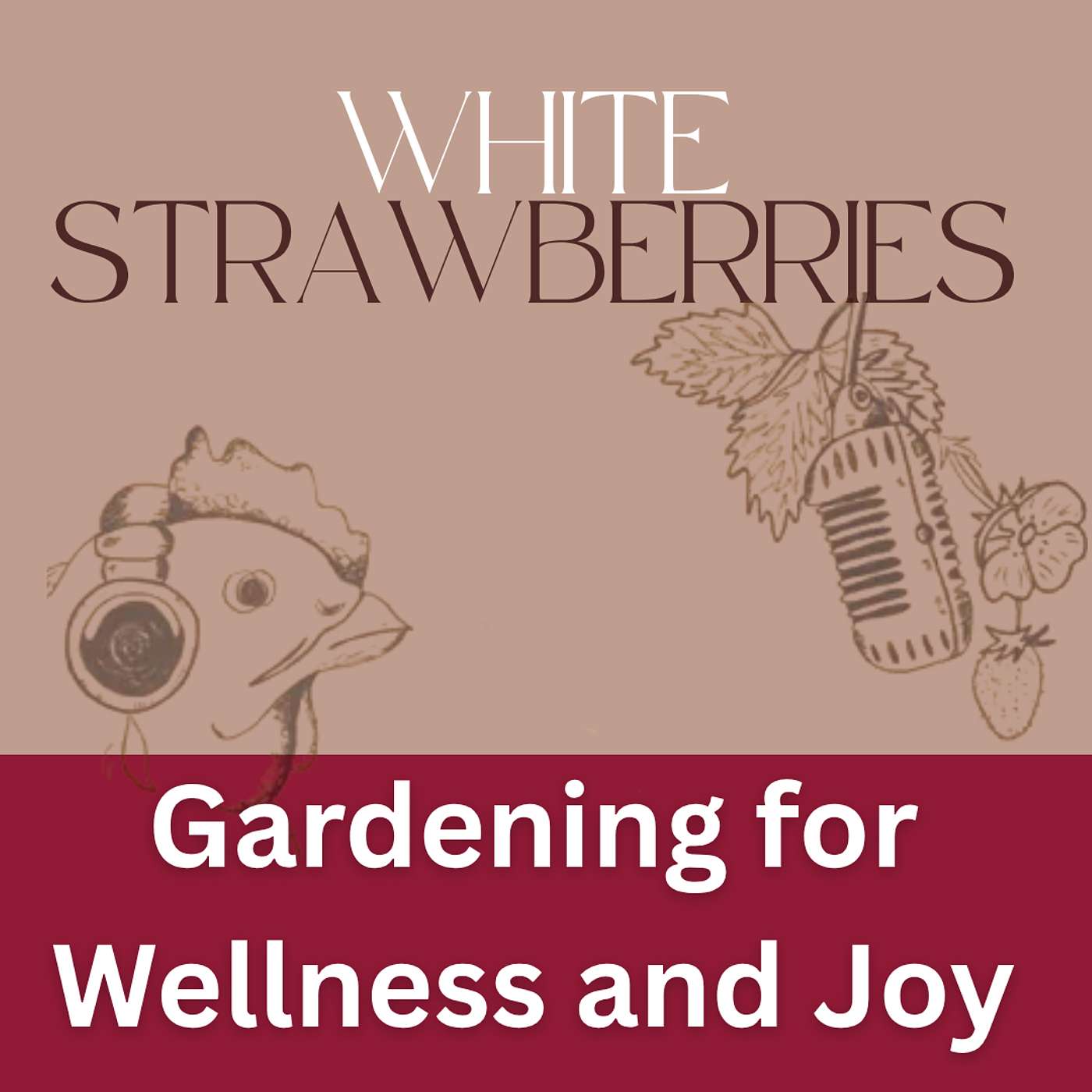 Gardening for Wellness & Joy: White Strawberries