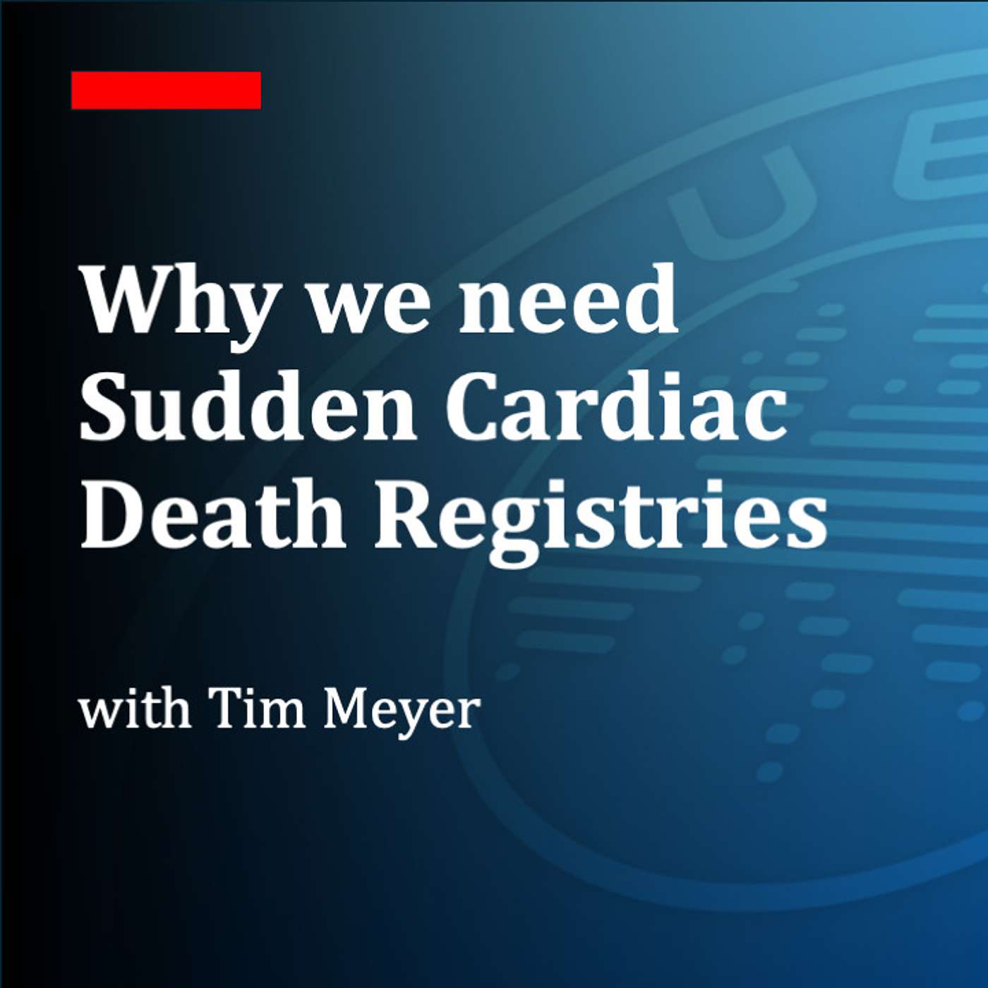 Why we need Sudden Cardiac Death Registries, with Tim Meyer episode artwork