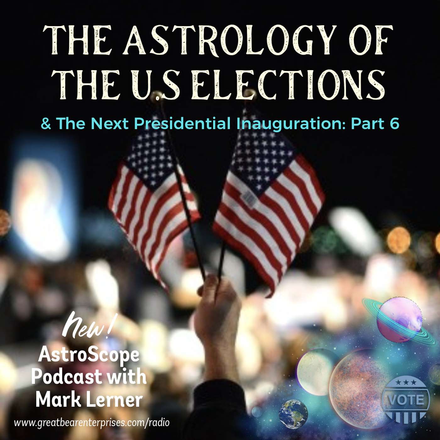 The Astrology of the 2020 U.S. Elections & the Next Presidential Inauguration: Part 6