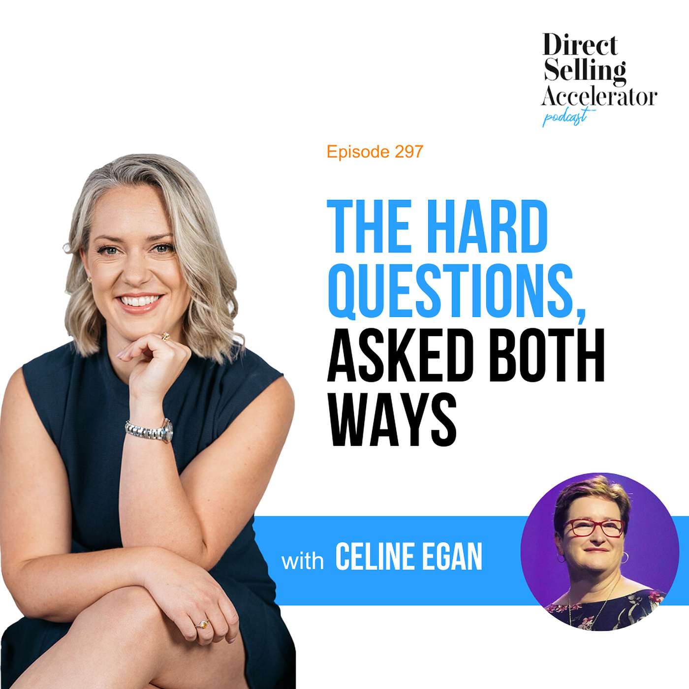 EP 297: The Hard Questions, Asked Both Ways — With Celine Egan episode artwork