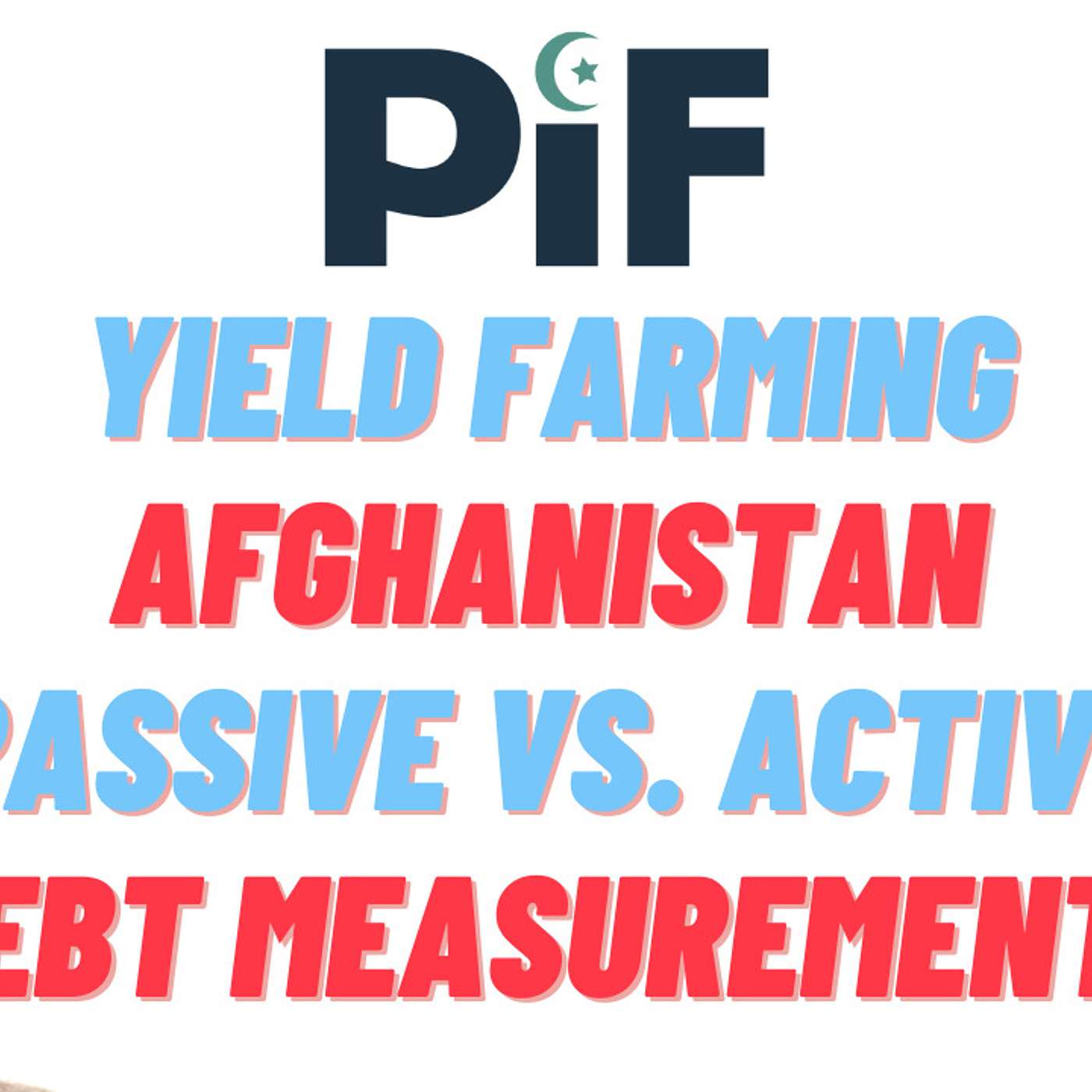 PIF Weekly Roundup: Is Yield Farming Halal? Afghanistan Debt Trap, Active vs. Passive Investing, Halal Screening
