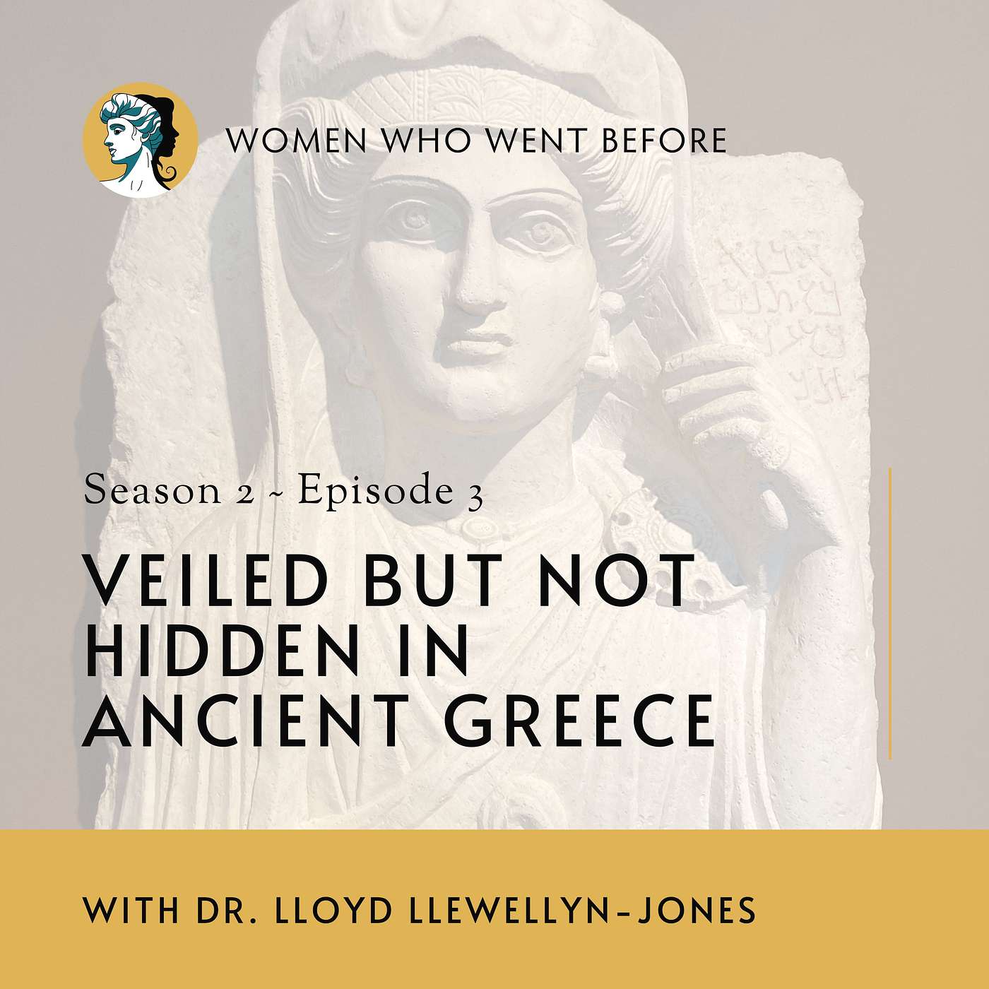 Women Who Went Before - Veiled But Not Hidden in Ancient Greece