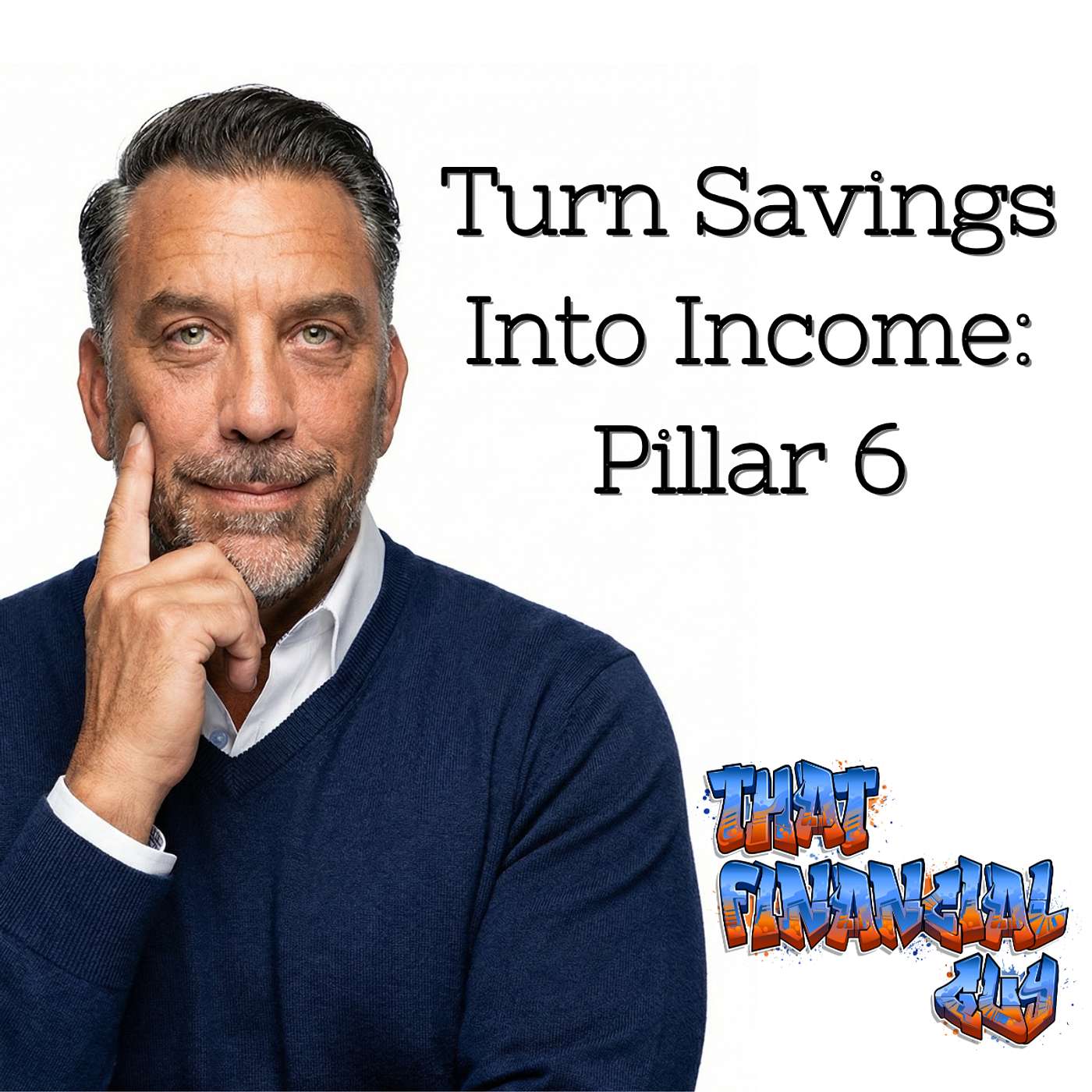 Turn Savings Into Income: Pillar 6