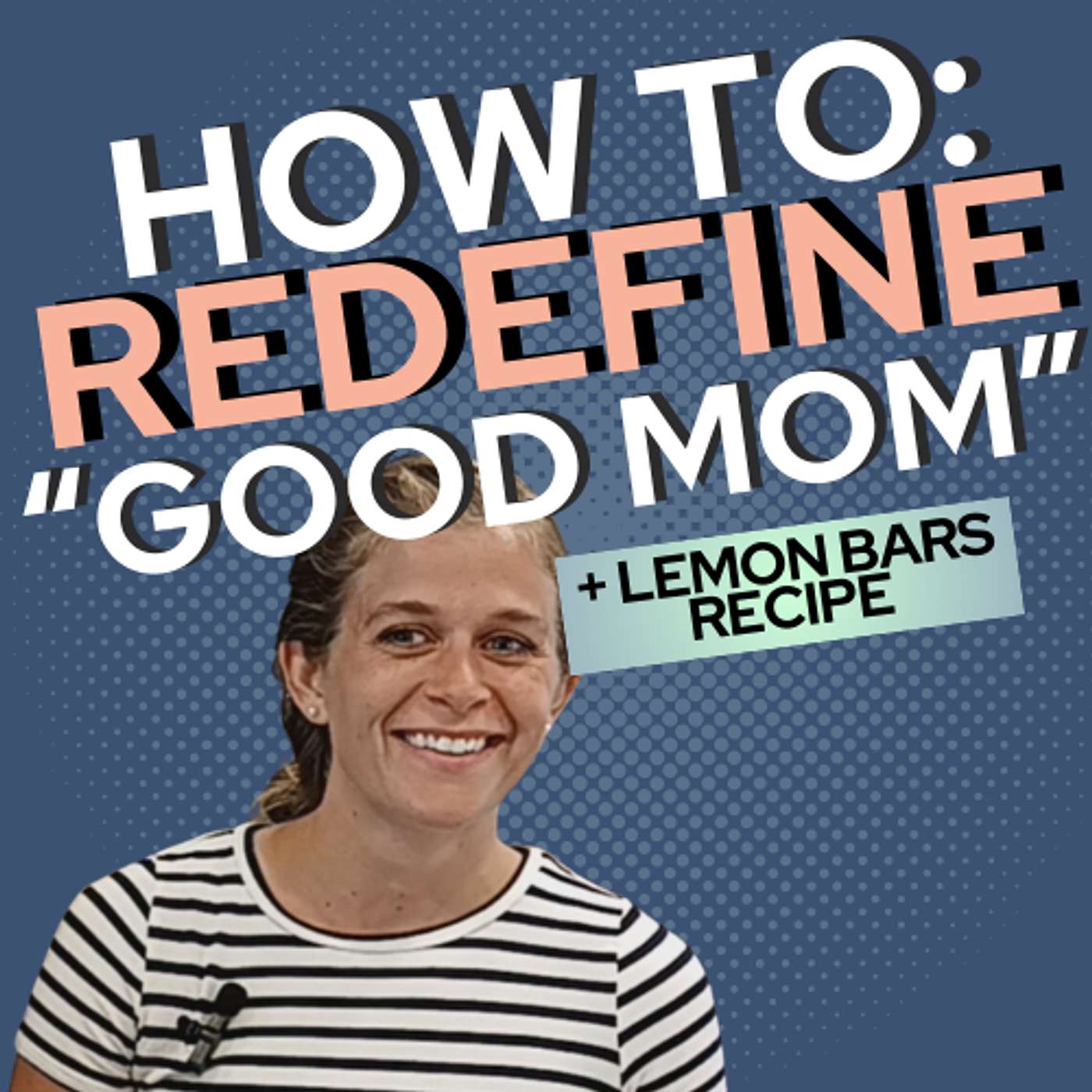 Redefine Being a Good Mom: Jennifer Lebrick on Career Pressure & Finding Balance + Lemon Bars episode artwork