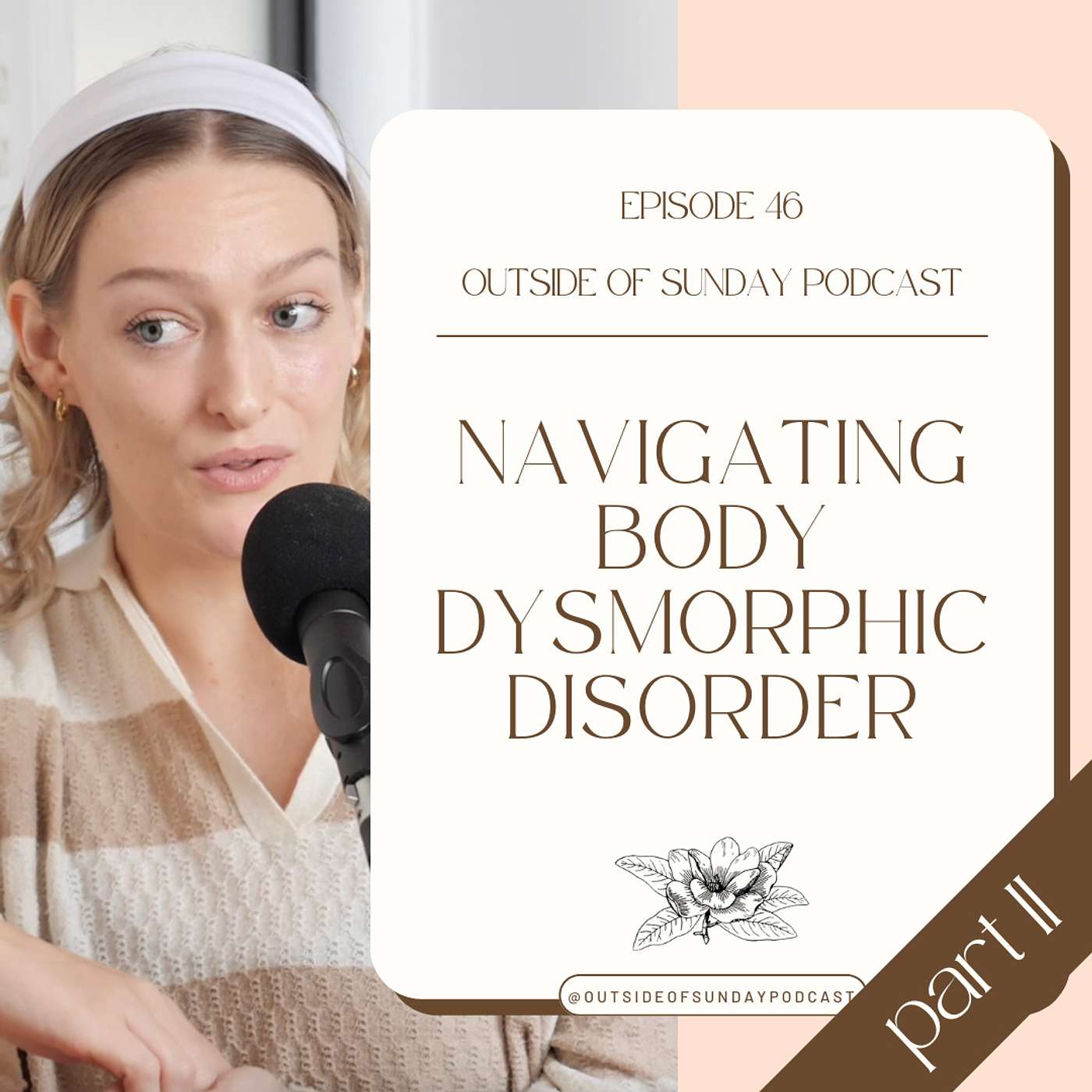 Episode 46 - Navigating Body Dysmorphic Disorder, Sarayah Smith - Part 2