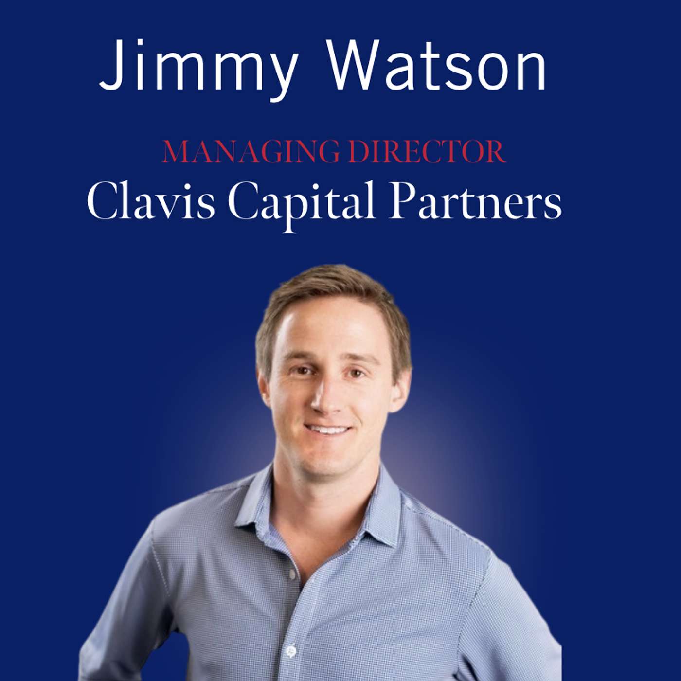 From Engineering to Private Equity: Jimmy Watson’s Journey from SMU to Clavis Capital episode artwork