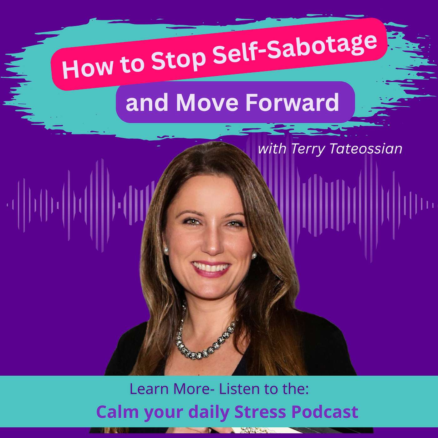 E239 How to Stop Self-Sabotage and Move Forward with Terry Tateossian