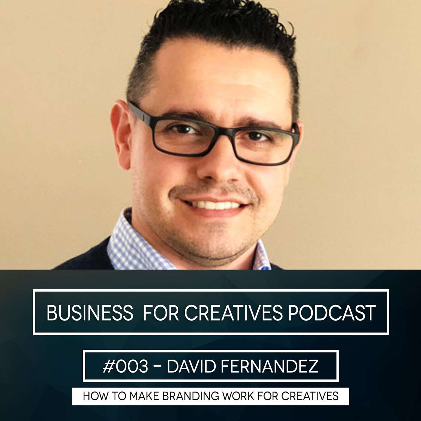 BFC #003 - How to make branding work for Creatives with David Fernandez episode artwork