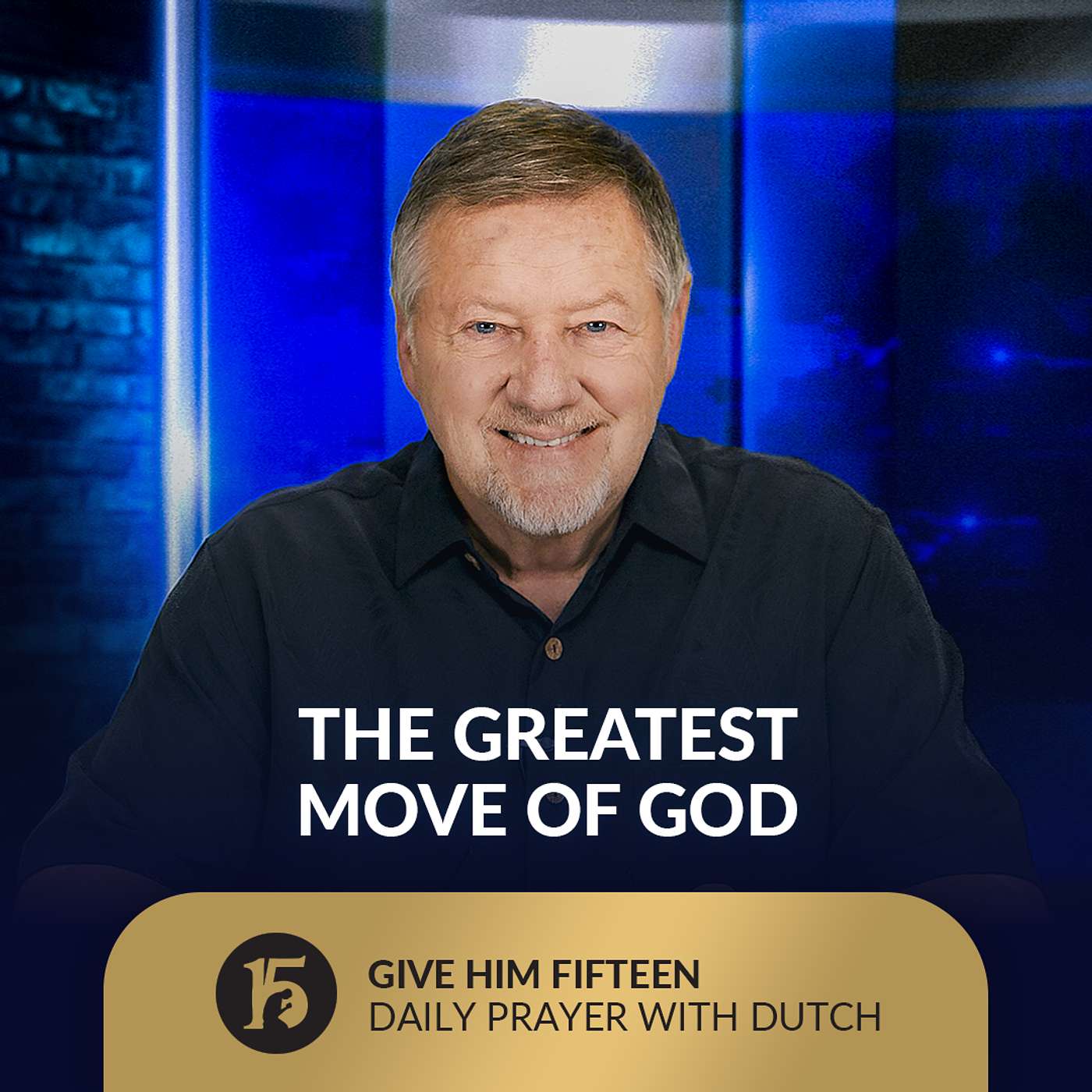 The Greatest Move of God | Give Him 15: Daily Prayer with Dutch | July 16, 2025