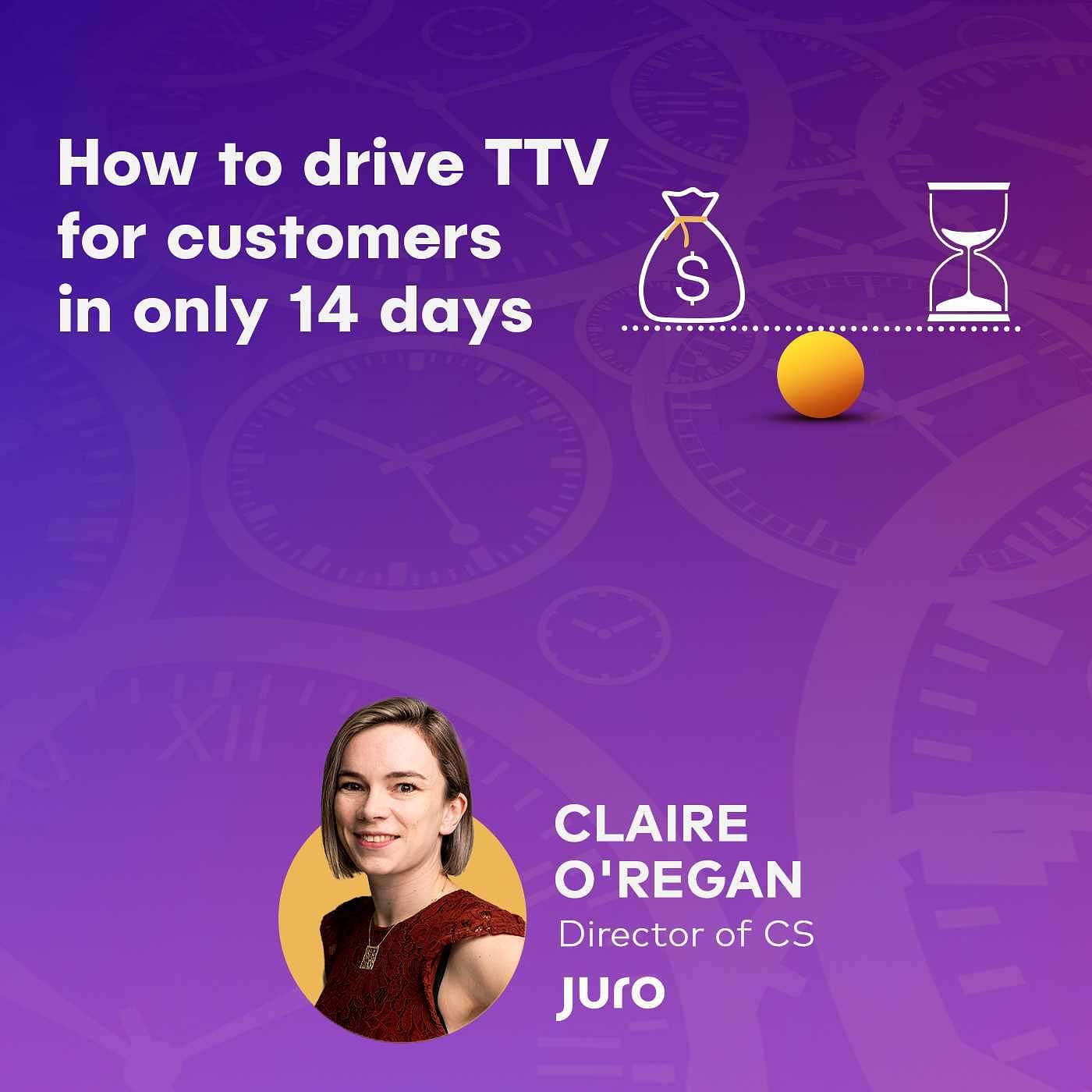 Claire O'Regan, Director of CS at Juro - How to drive time to value for customers in only 14 days