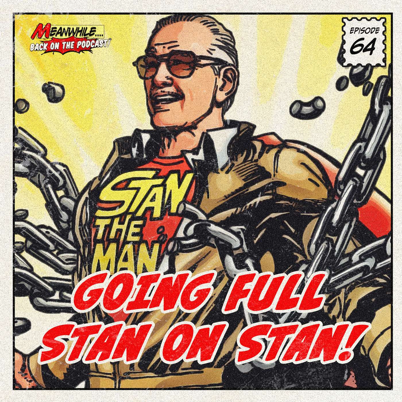 Ep. 64 - Going Full Stan On Stan - Remembering Stan Lee