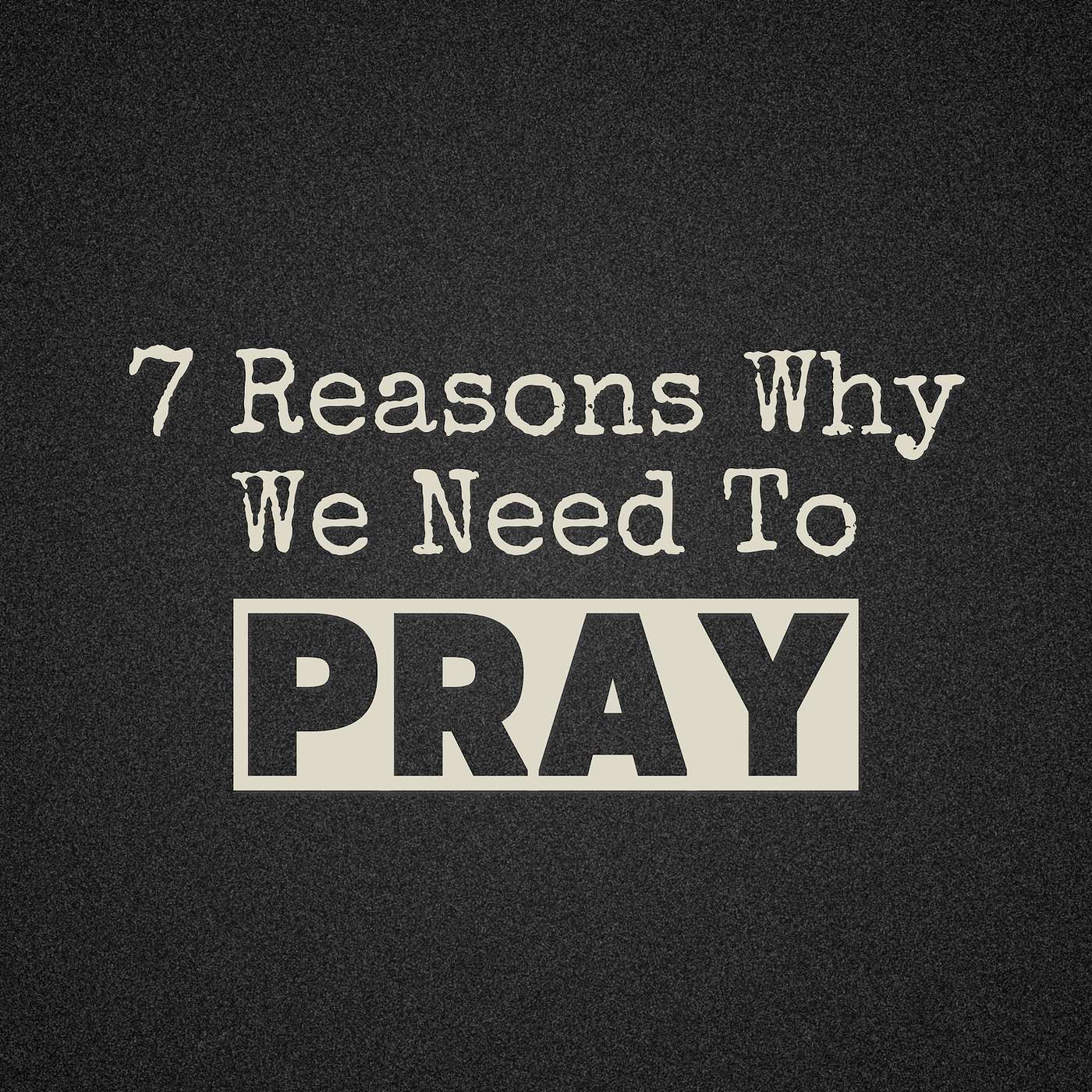 7 Reasons Why We Need To Pray | Josh Hawley episode artwork