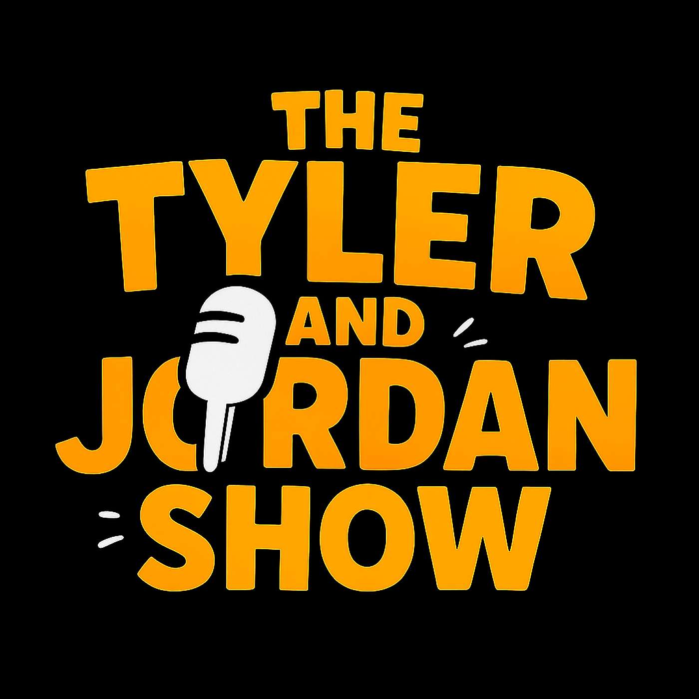 The Tyler and Jordan Show