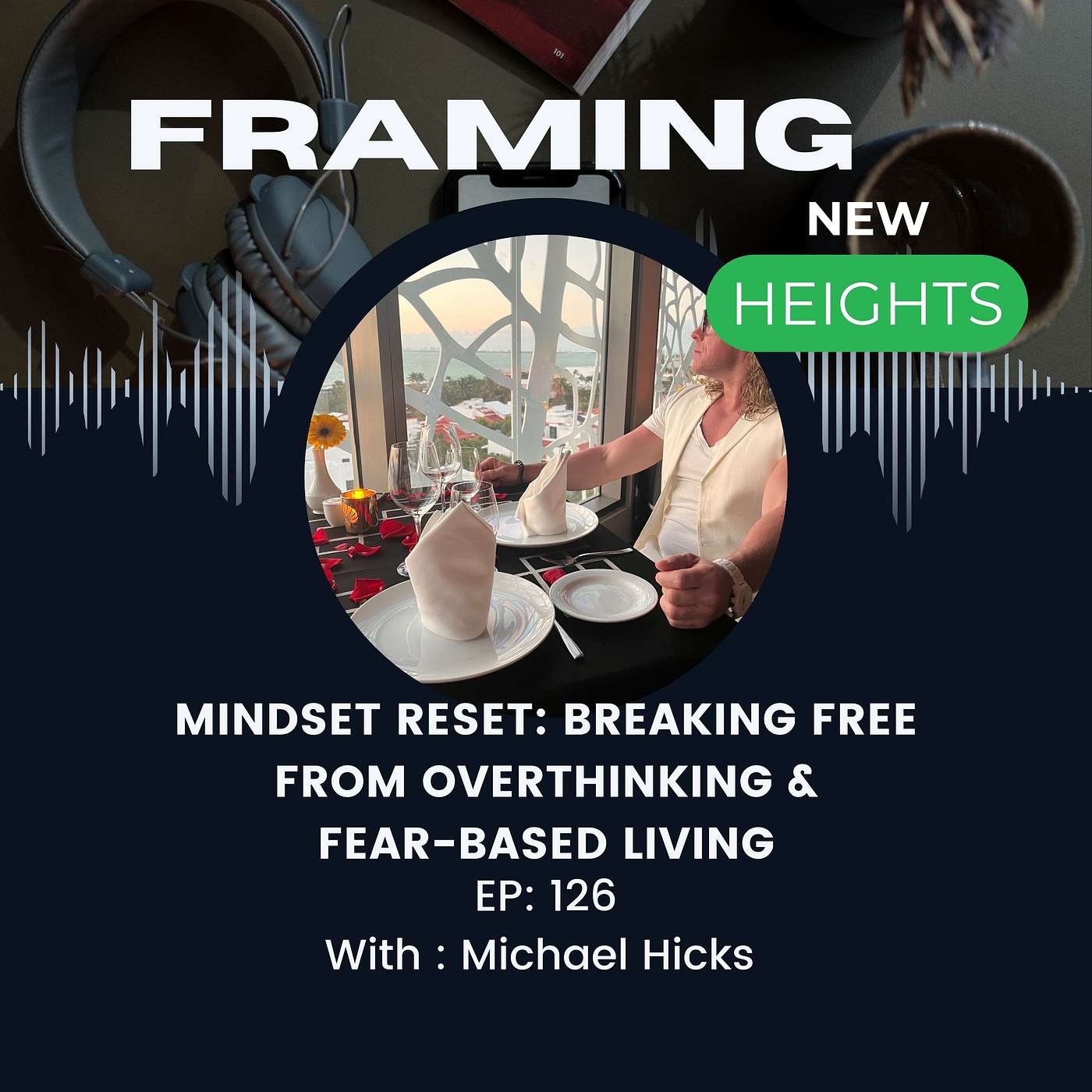 Mindset Reset: Breaking Free from Overthinking and Fear-Based Living EP: 125