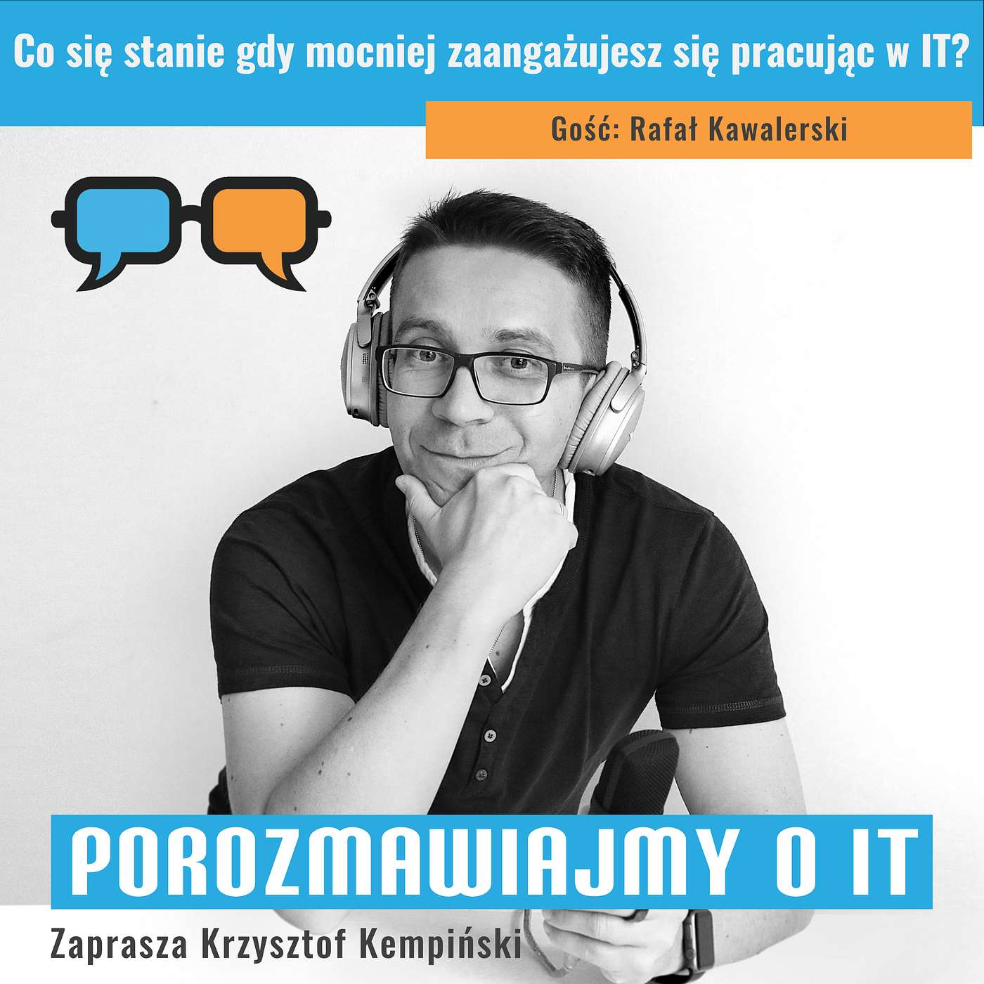 Co się stanie gdy mocniej zaangażujesz się pracując w IT? Gość: Rafał Kawalerski - POIT 246