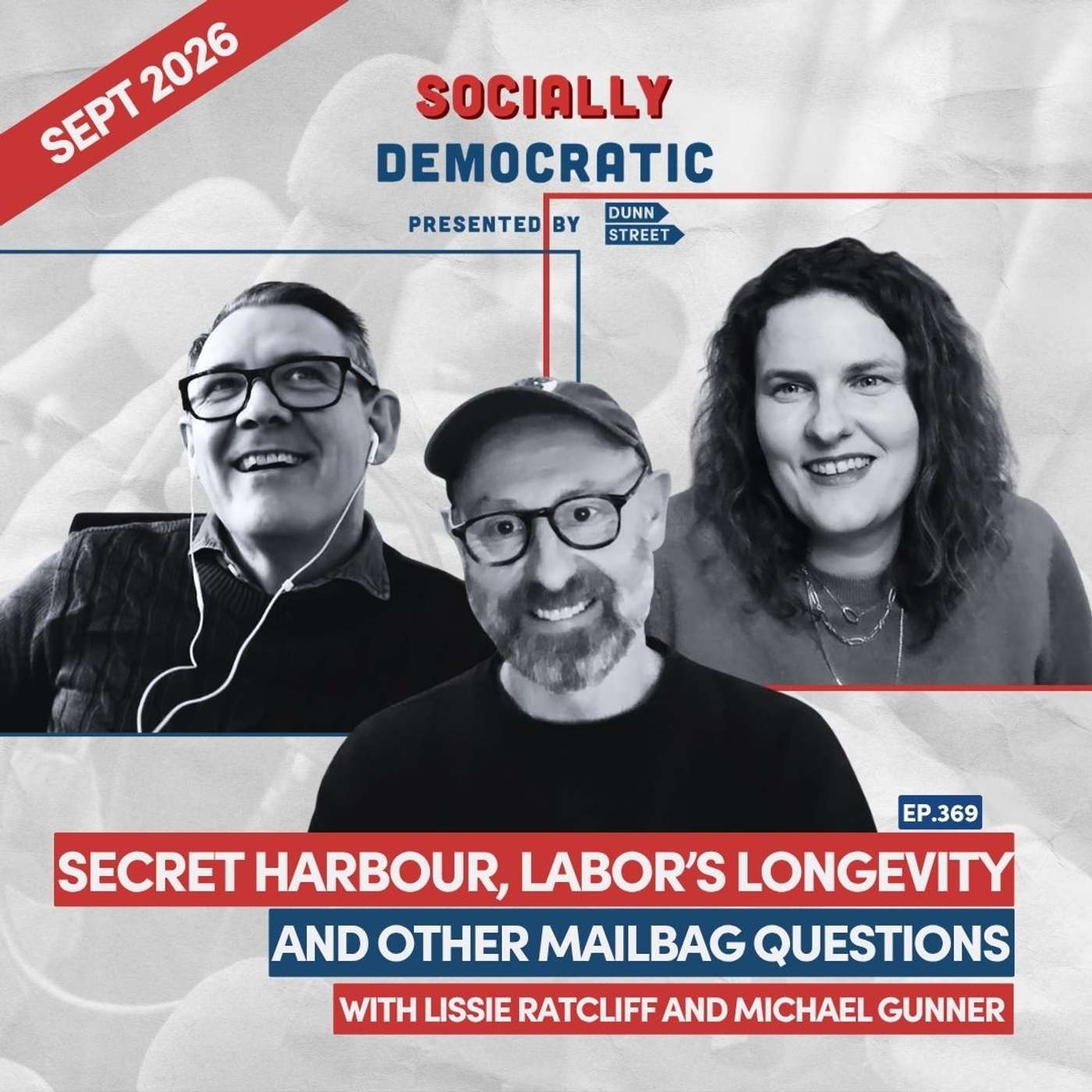 Ep. 369: Secret Harbour, Labor's Longevity, and other Mailbag Questions with Lissie Ratcliff and Michael Gunner | Australia's Labor Podcast