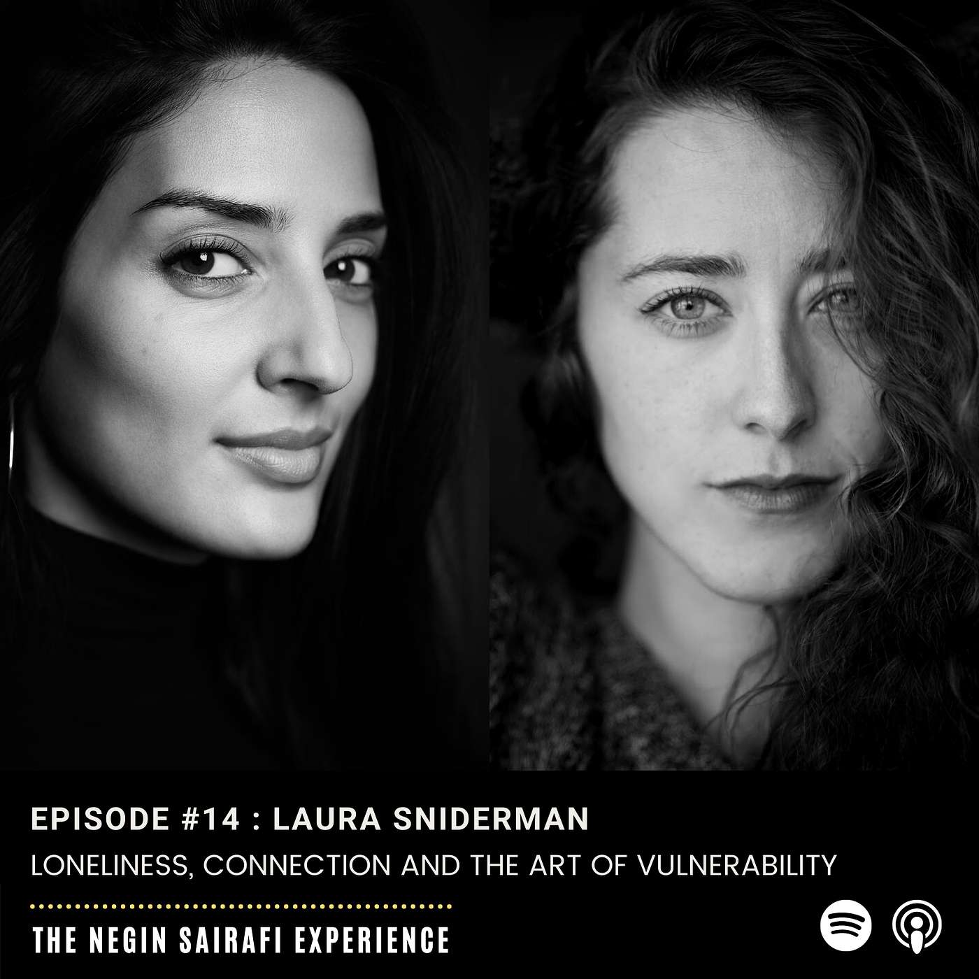 #14: Negin Sairafi with Laura Sniderman on Loneliness, Connection and the Art of Vulnerability #14: Negin Sairafi with Laura Sniderman on Loneliness, Connection and the Art of Vulnerability