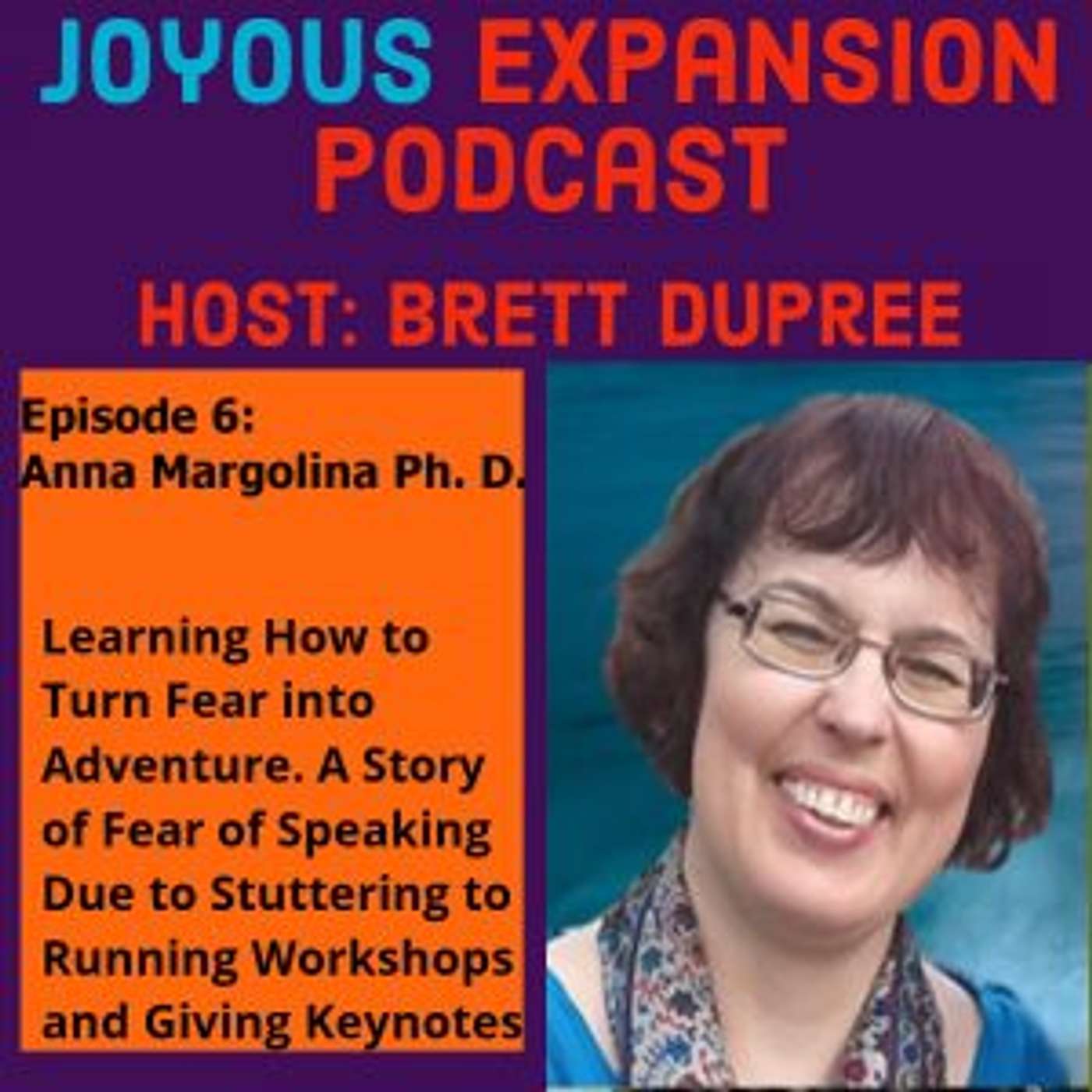 Joyous Expansion #6: Anna Margolina - Turning Fear into Adventure