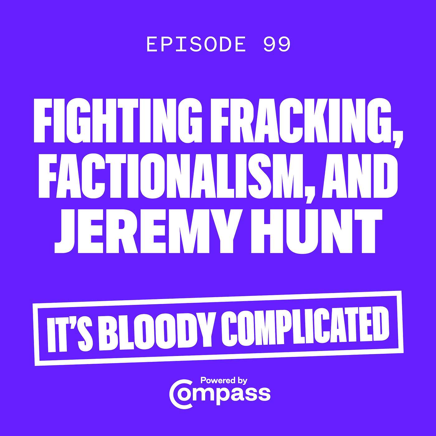 Fighting fracking, factionalism, and Jeremy Hunt | ep. 99