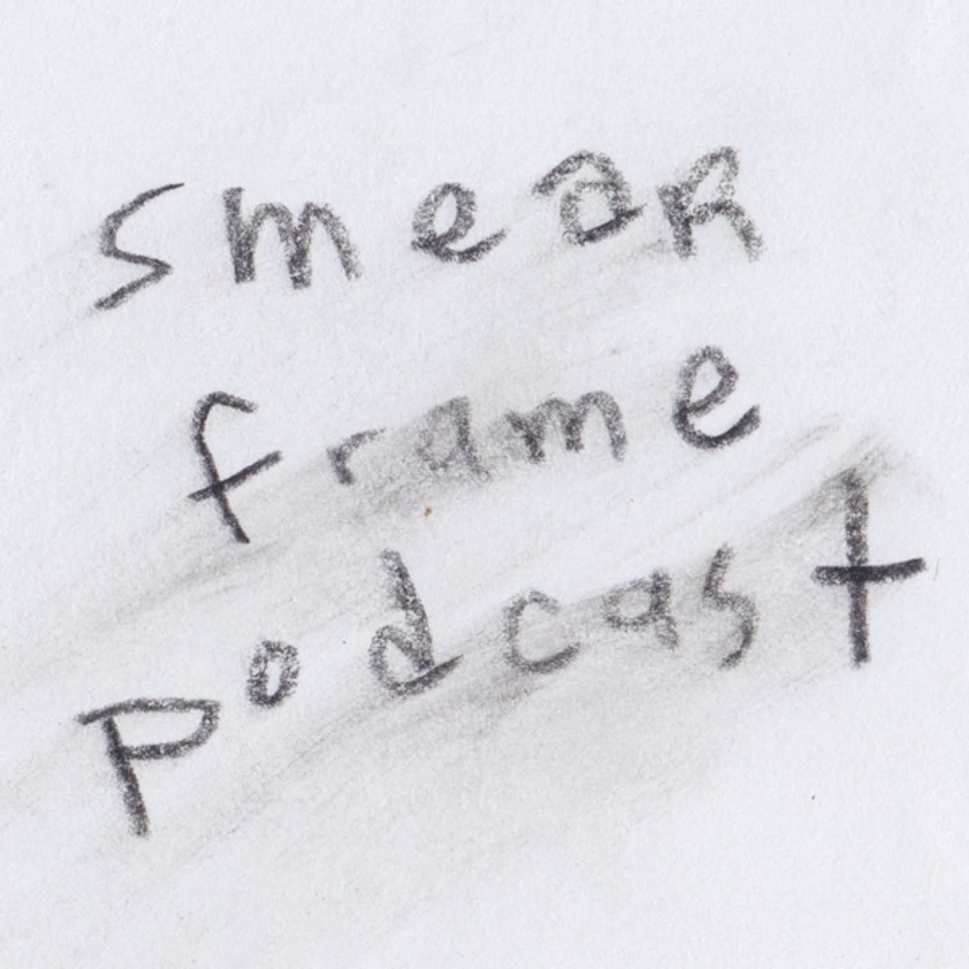 Smear Frame Podcast