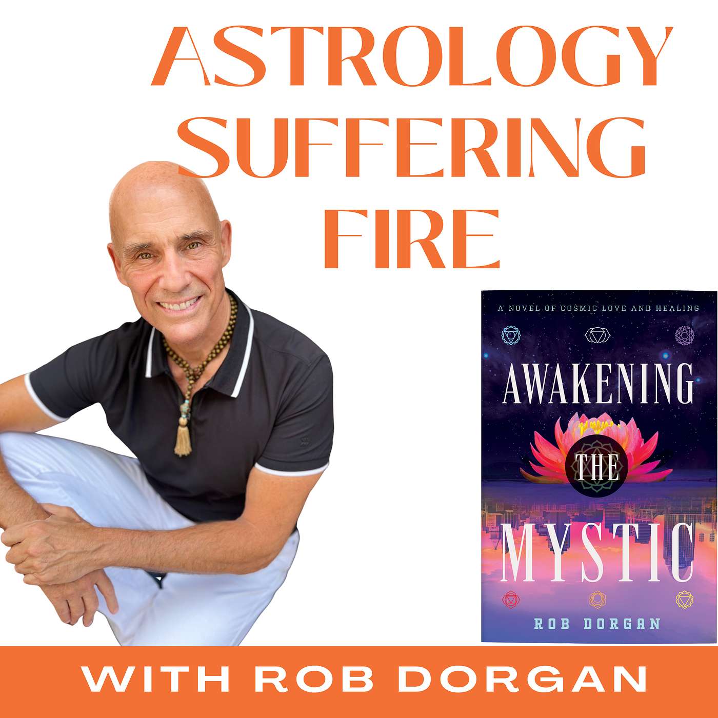 Astrology, Suffering And The Fire Within With Rob Dorgan | Ep 15