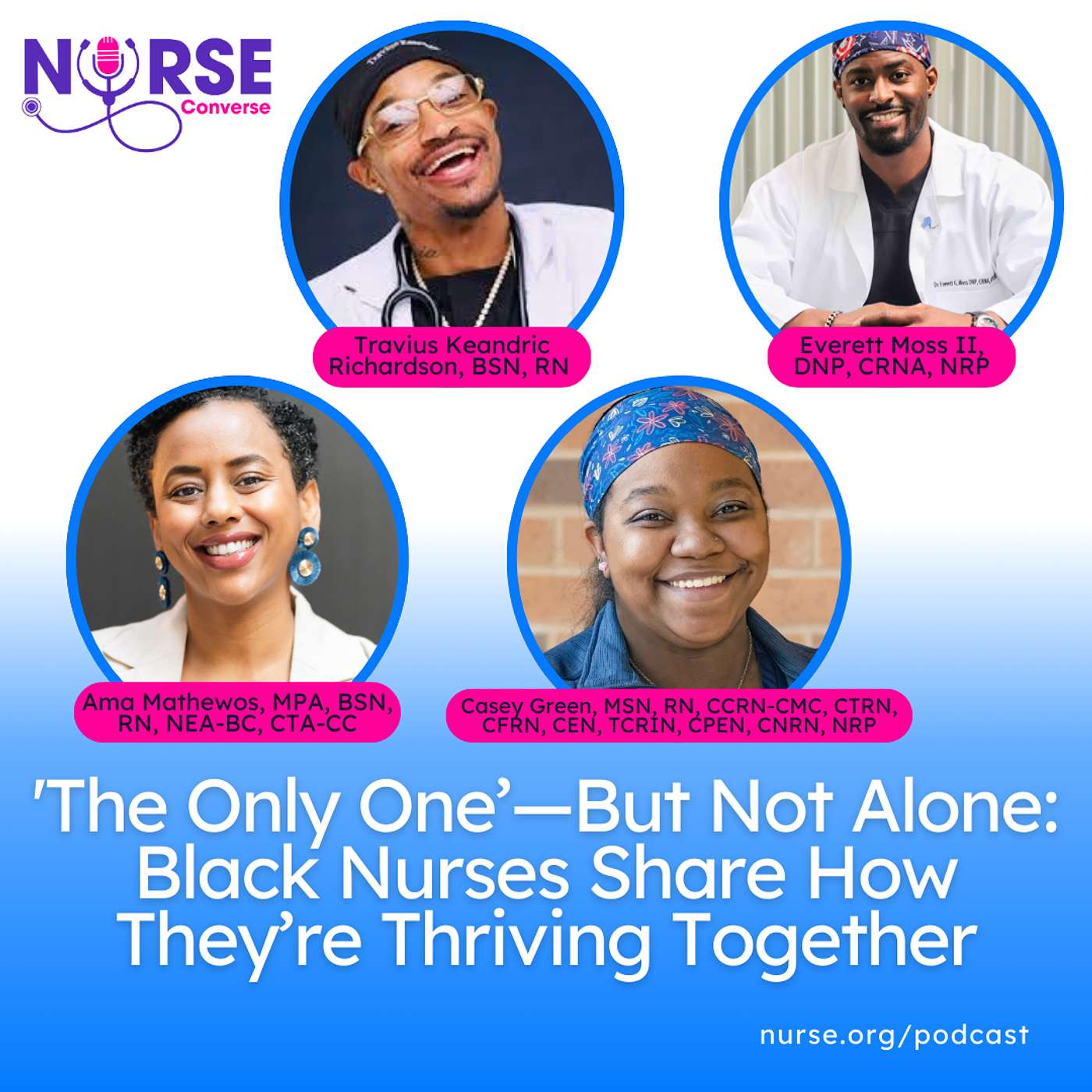 ‘The Only One’—But Not Alone: Black Nurses on Overcoming Bias, Finding Support & Growth (With Ama Mathewos, Everett Moss II, Casey Green and Travius Keandric)