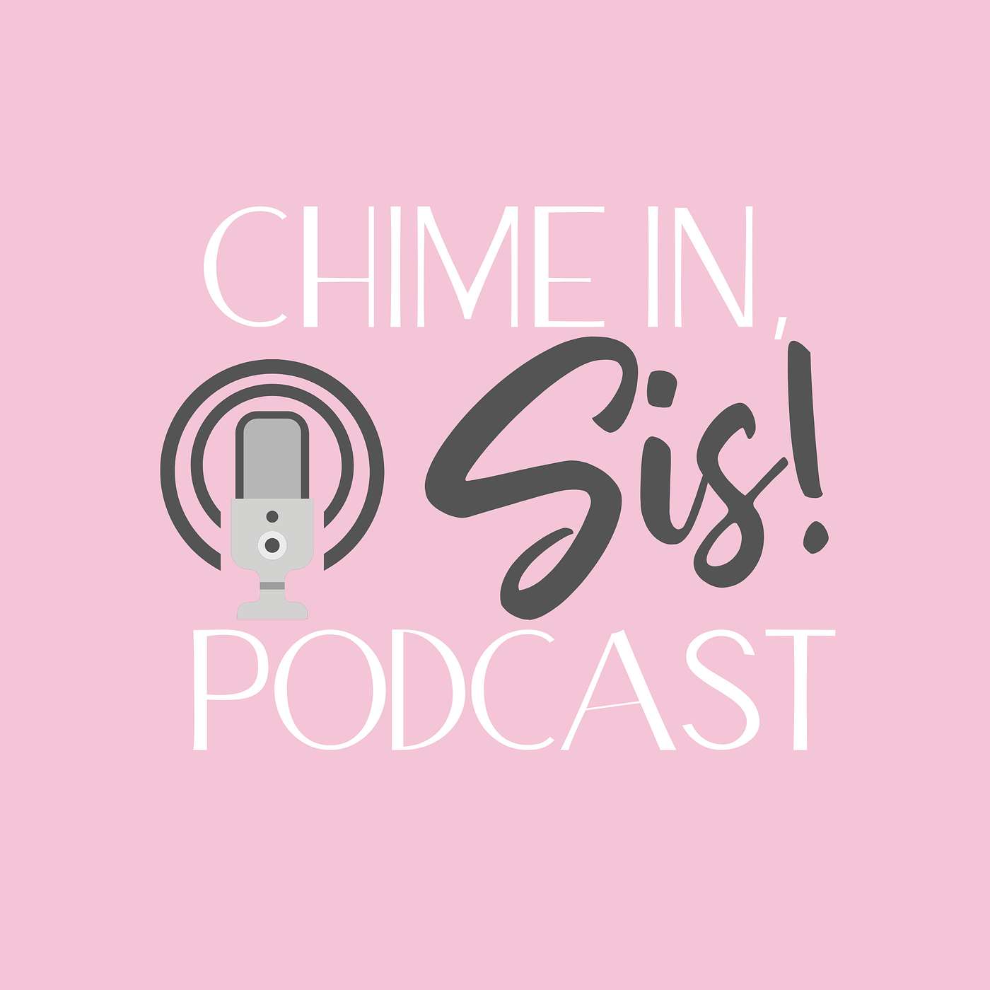 Chime In, Sis