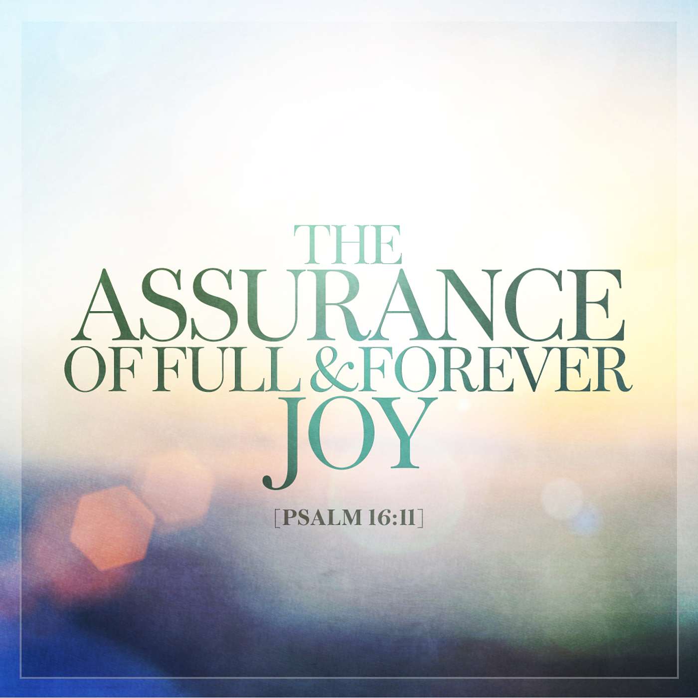 7/20/25 - Psalm 16:11: The Assurance of Full Joy - Steve Gee