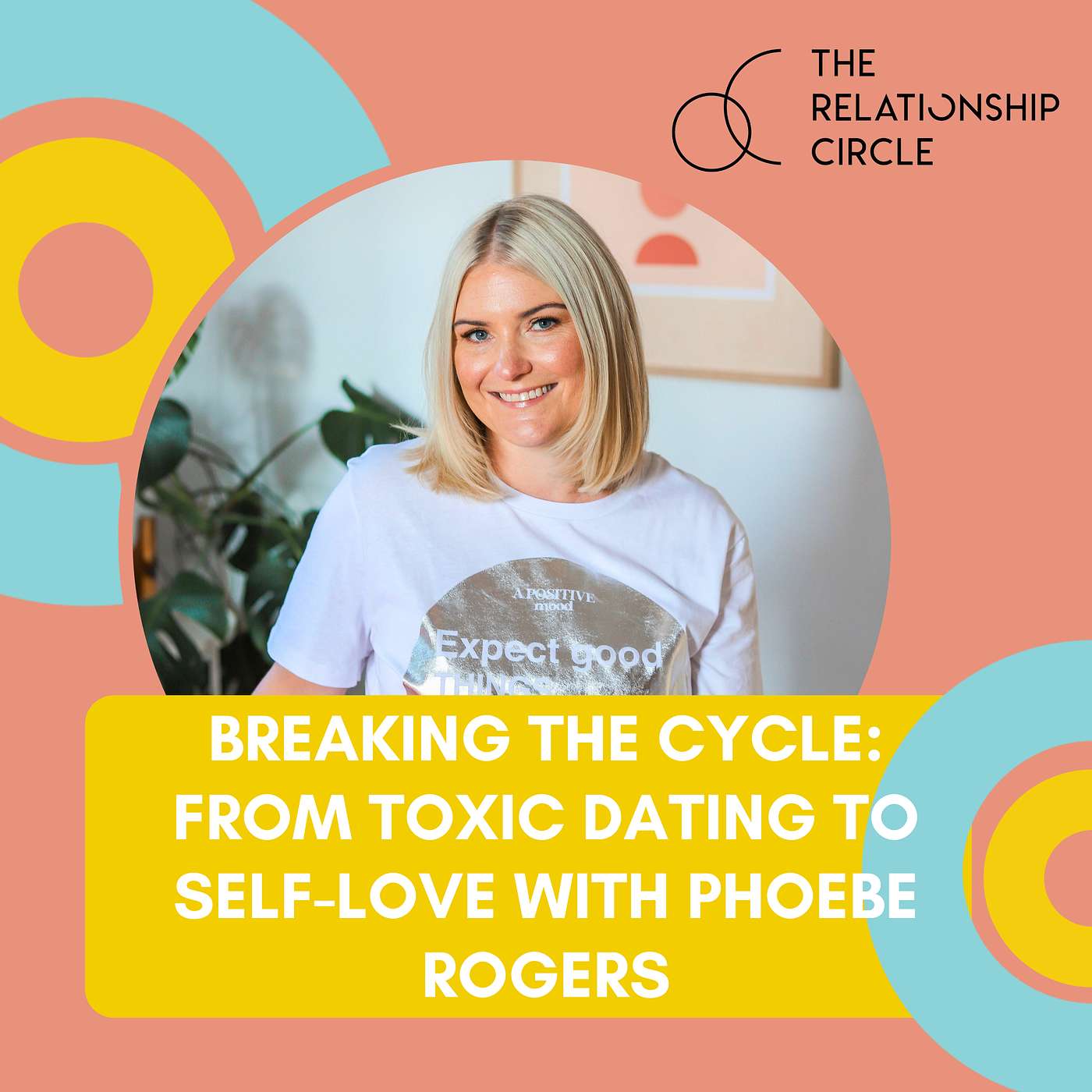 Breaking the Cycle: From Toxic Dating to Self-Love with Phoebe Rogers