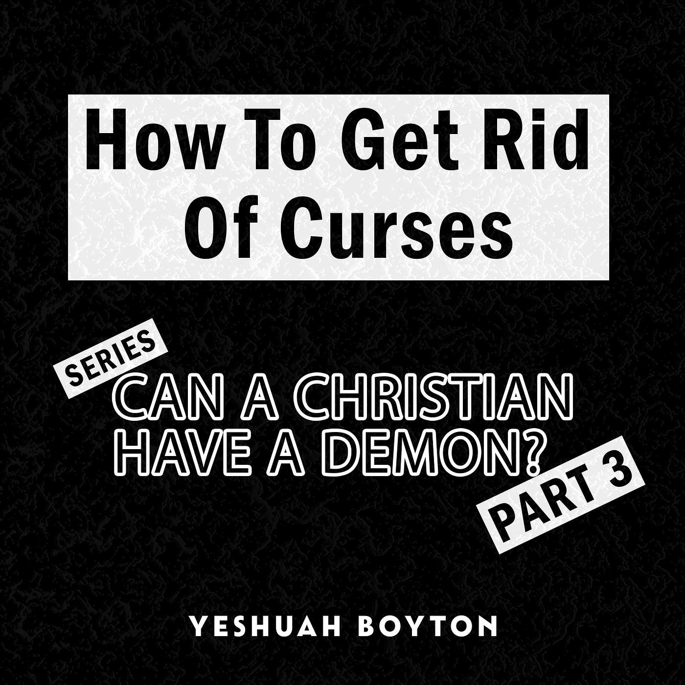 Sources Of Curses & How Yo Get Rid Of Curses? - Series: "Can a Christian have a demon?" - Part 3