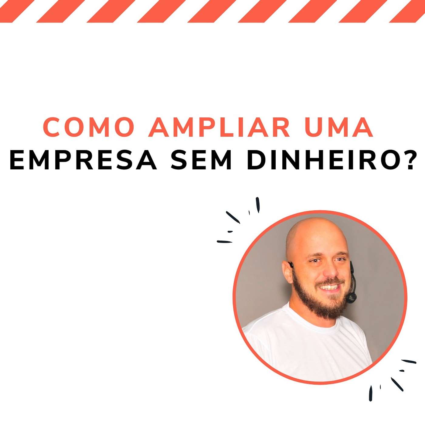 Como ampliar uma empresa sem dinheiro! episode artwork