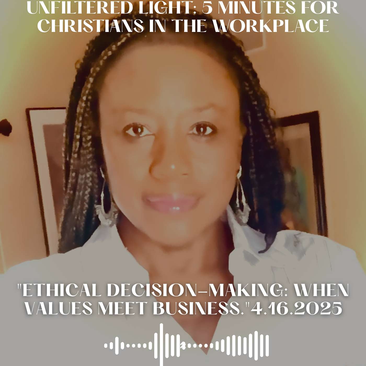 Unfiltered Light: Five - Ten Minutes for Christians in the Workplace \