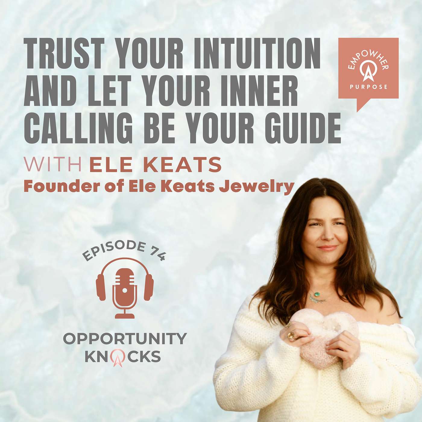 E74: Trust Your Intuition - Let Your Inner Calling be Your Guide with Ele Keats