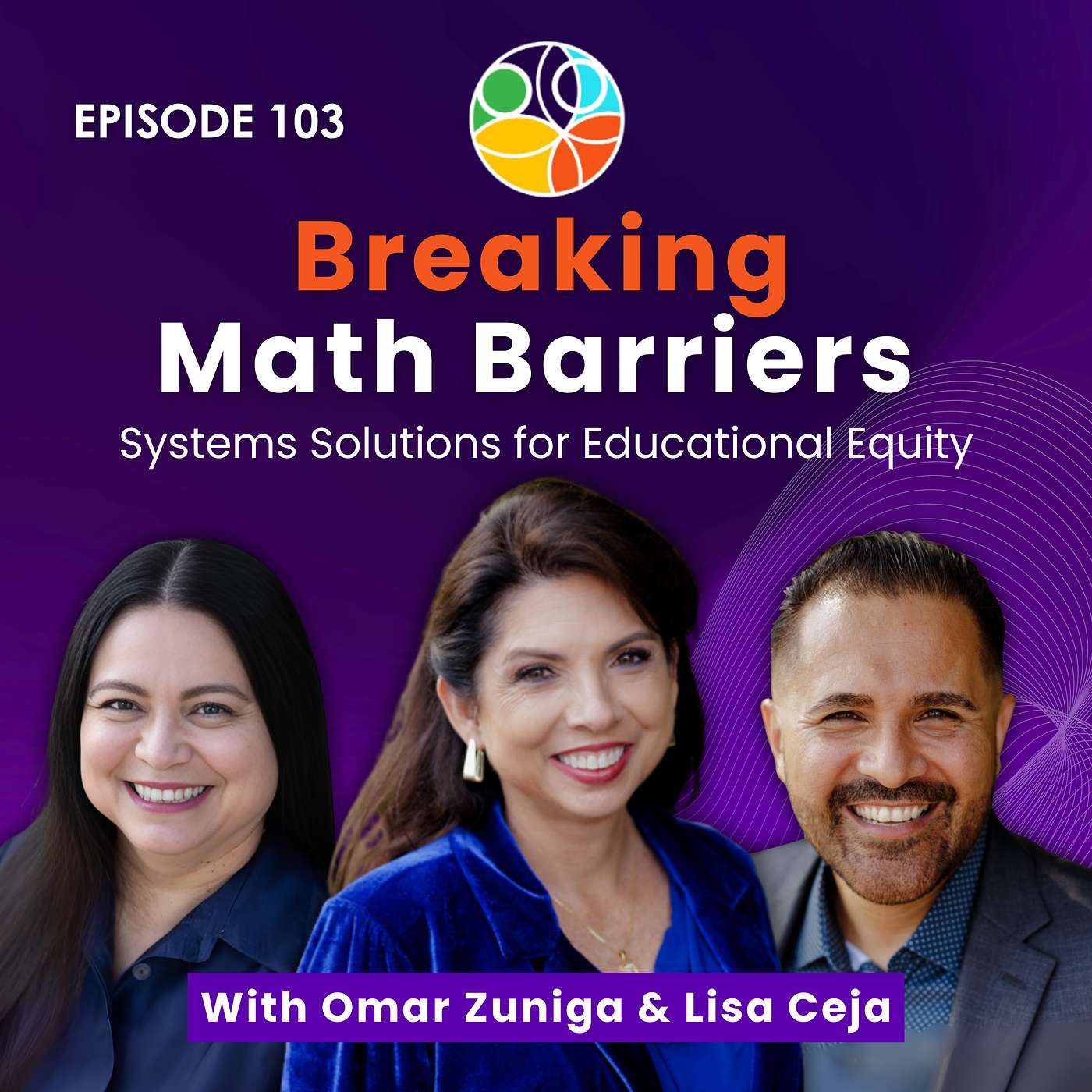 Breaking Math Barriers: Systems Solutions for Educational Equity | Omar Zuniga & Lisa Ceja | Shattering Inequities | EP 103 episode artwork